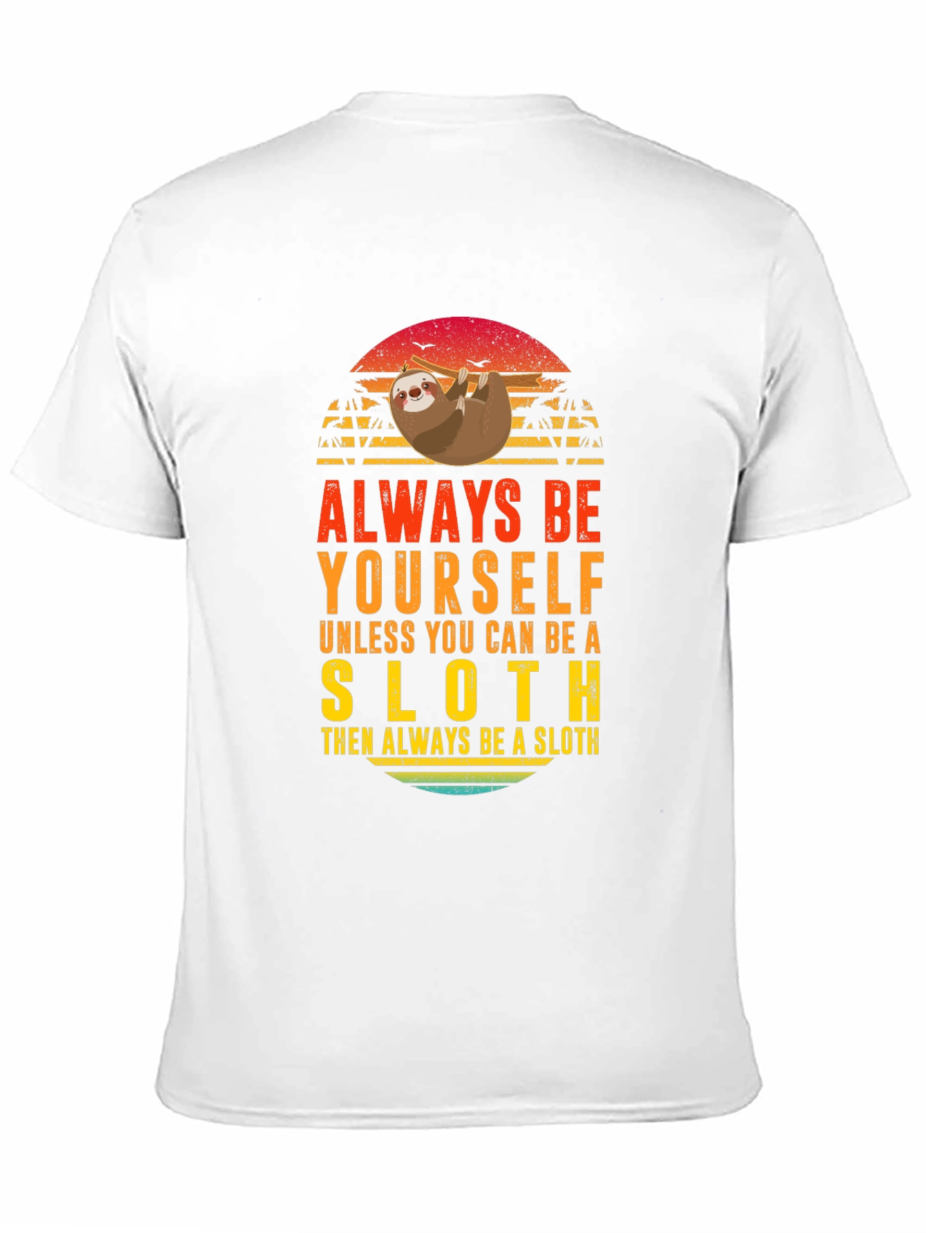 Always Be Yourself Sloth Graphic T-Shirt