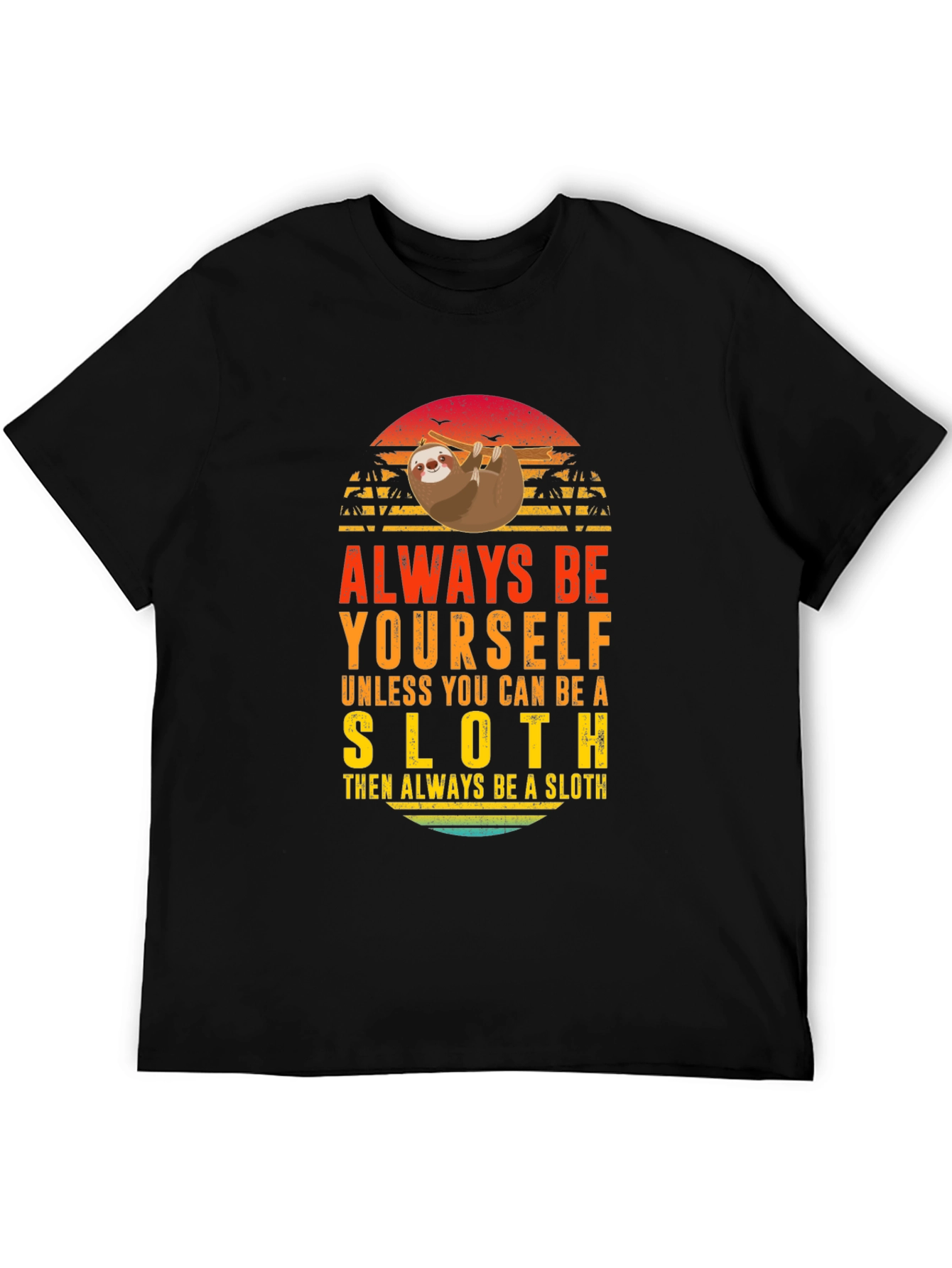Always Be Yourself Sloth Graphic T-Shirt