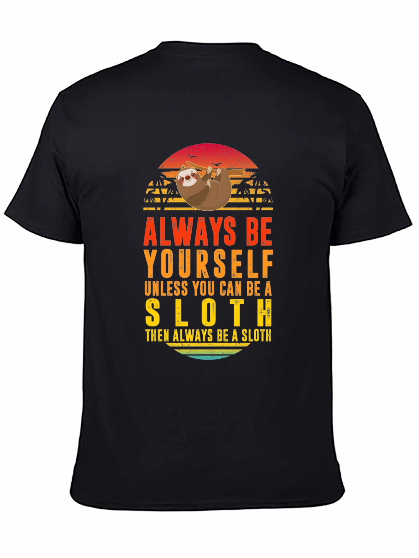Always Be Yourself Sloth Graphic T-Shirt