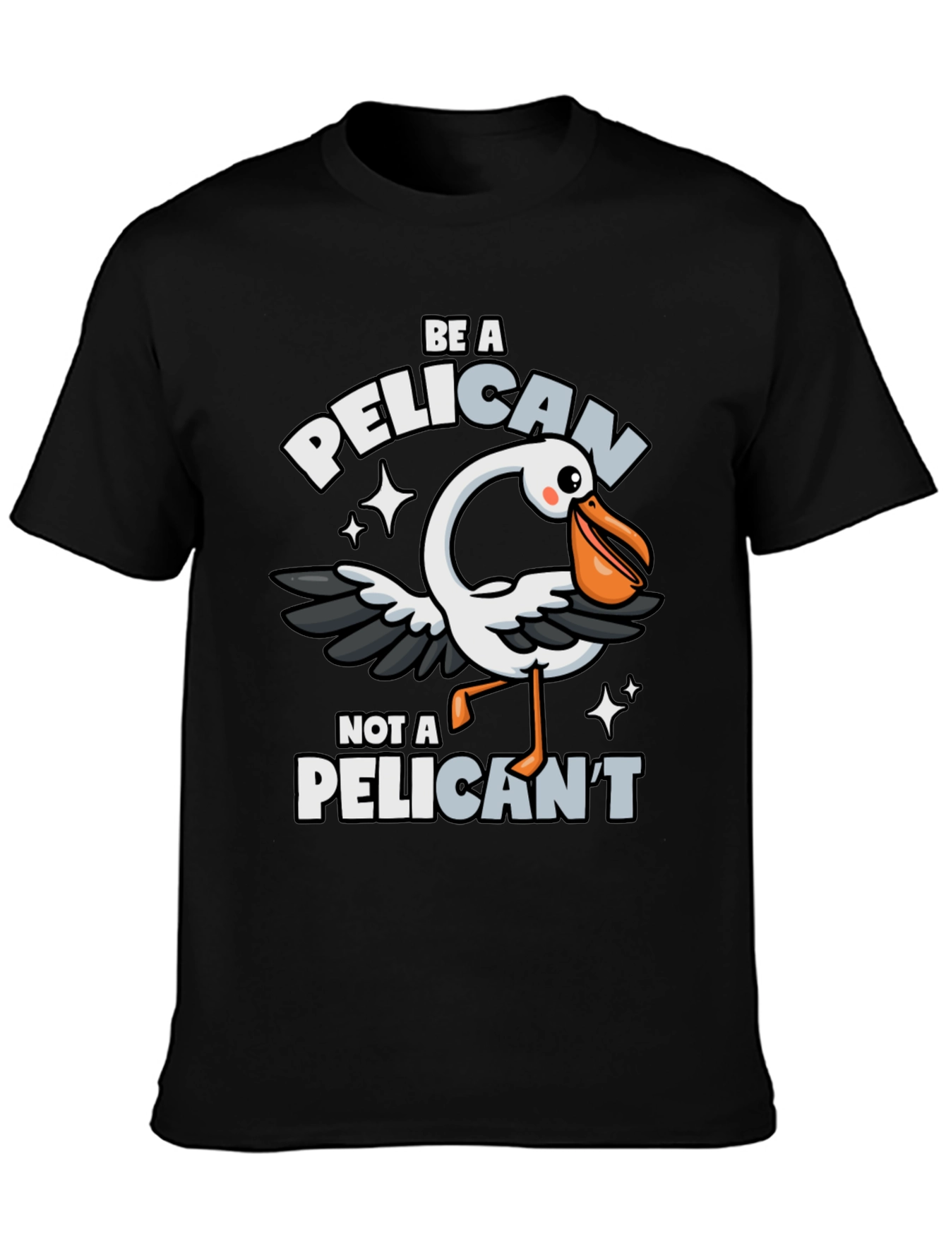 Be A Pelican T-Shirt - Funny Animal Pun Tee