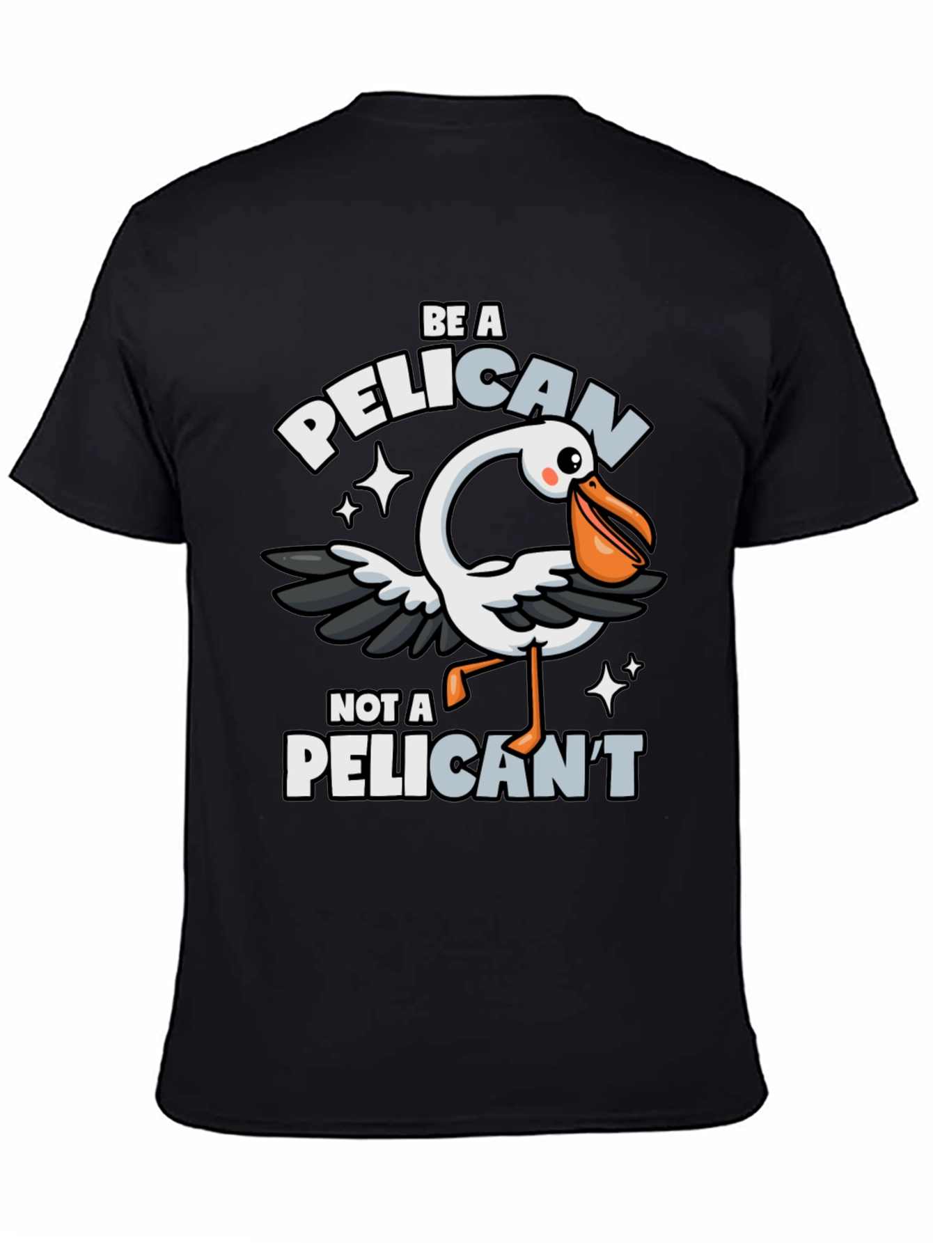 Be A Pelican T-Shirt - Funny Animal Pun Tee