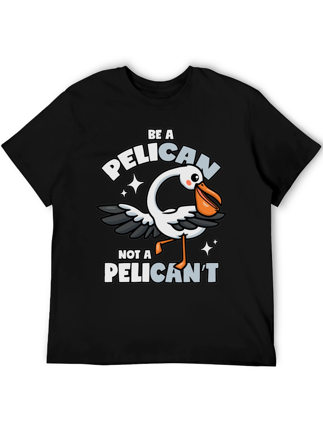 Be A Pelican T-Shirt - Funny Animal Pun Tee