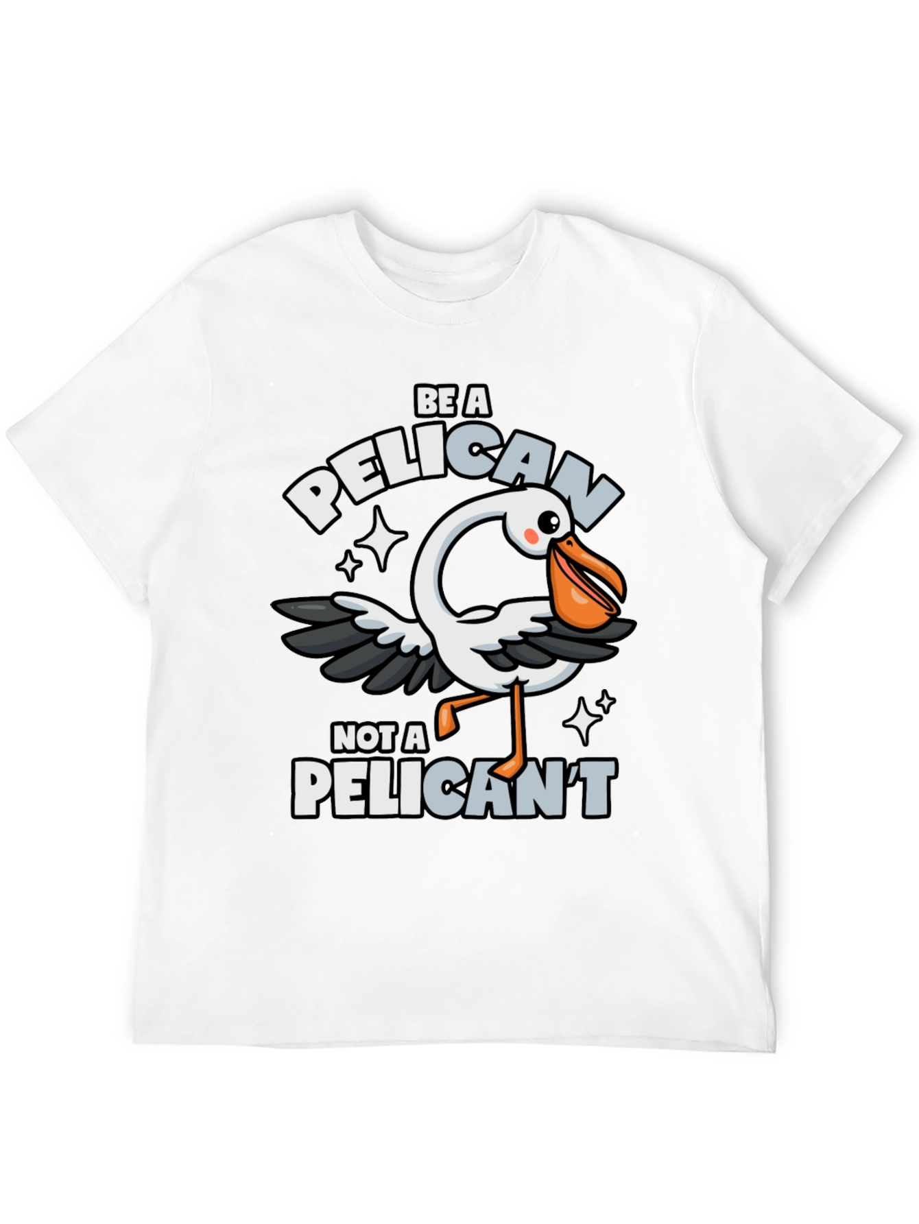 Be A Pelican T-Shirt - Funny Animal Pun Tee