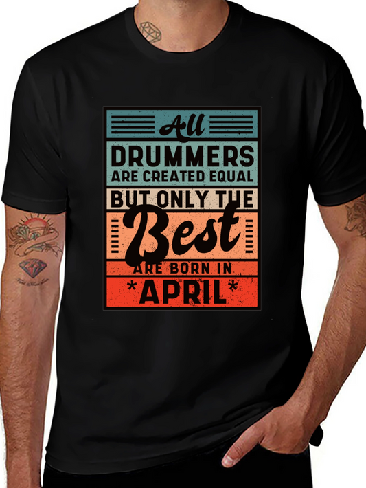 April Birthday Drummer T-Shirt - Best Drummers Born in April
