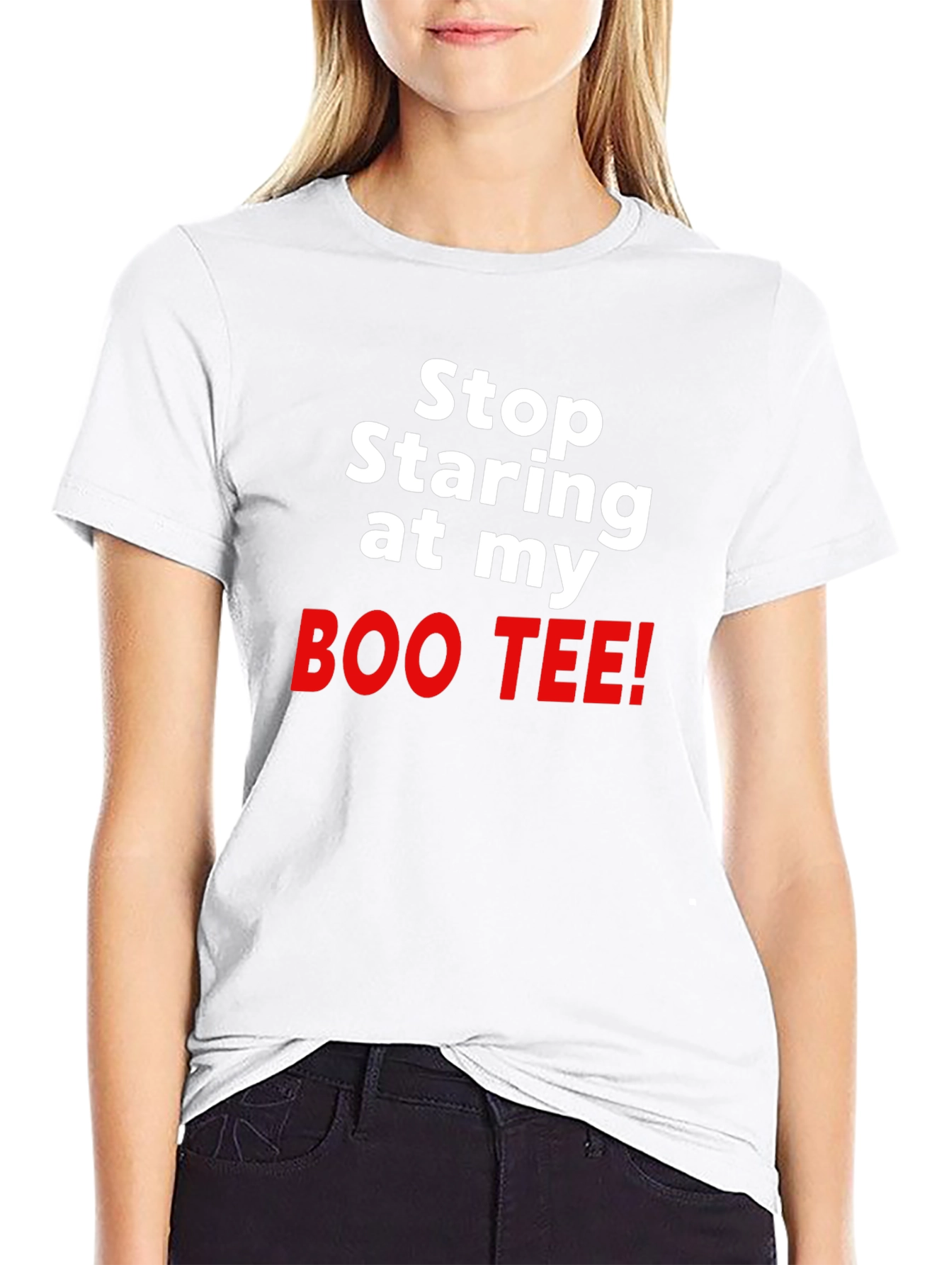 Stop Staring at my BOO TEE! Funny T-Shirt