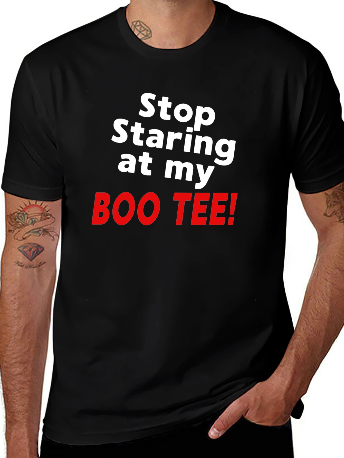 Stop Staring at my BOO TEE! Funny T-Shirt