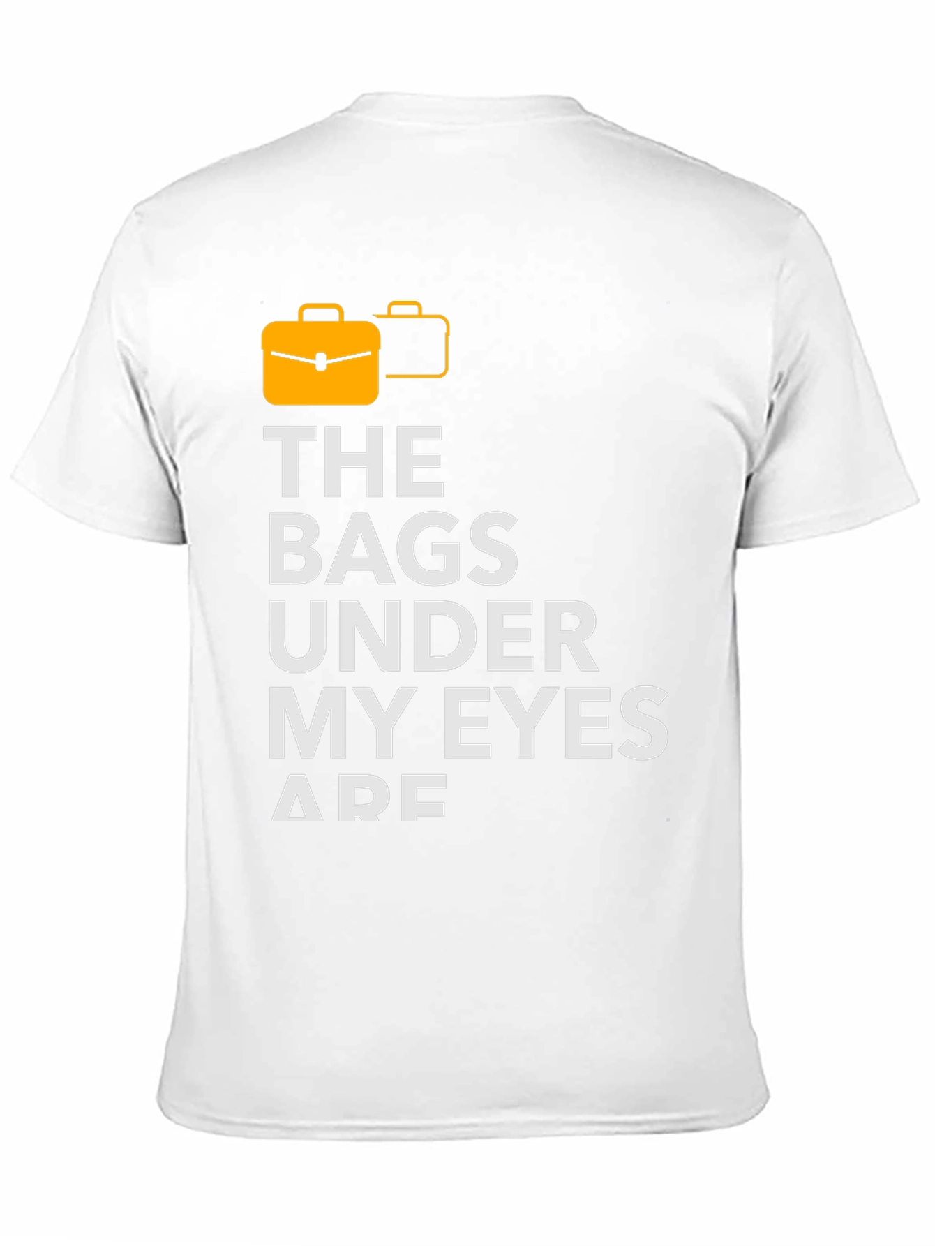 Bags Under My Eyes Graphic T-Shirt