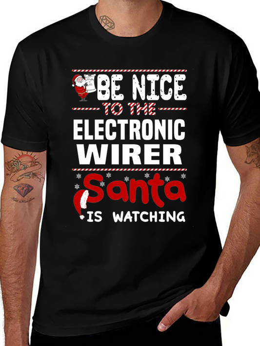 Be Nice to The Electronic Wirer Santa is Watching Black T-Shirt