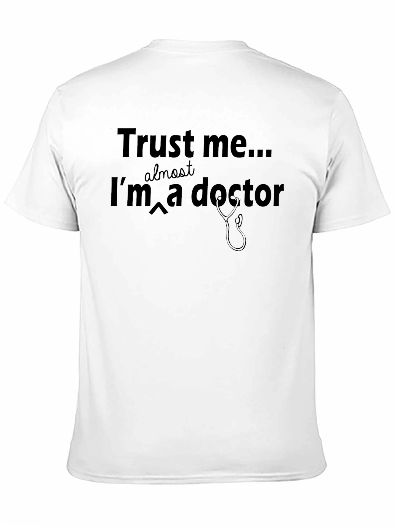Trust Me Almost A Doctor T-Shirt