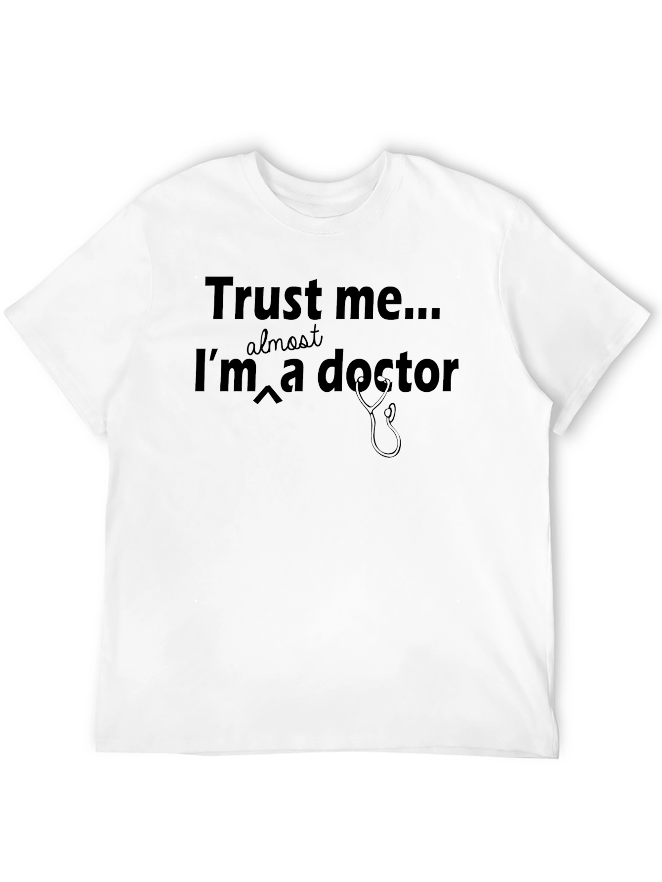 Trust Me Almost A Doctor T-Shirt