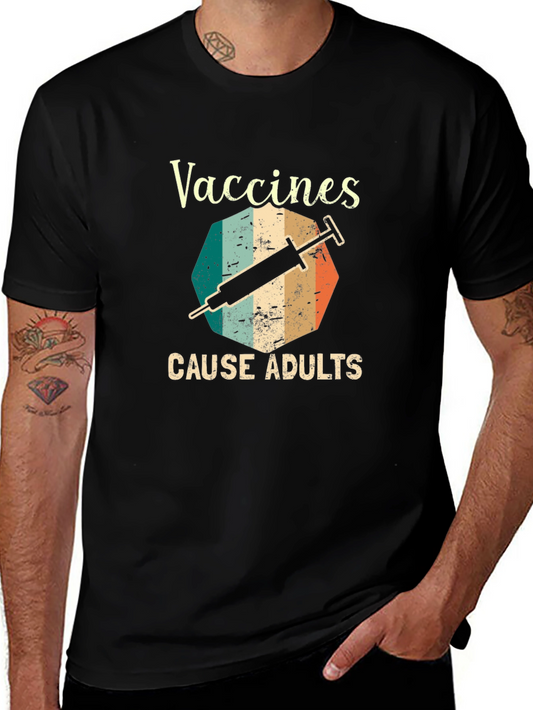 Vaccines Cause Adults Graphic T-Shirt