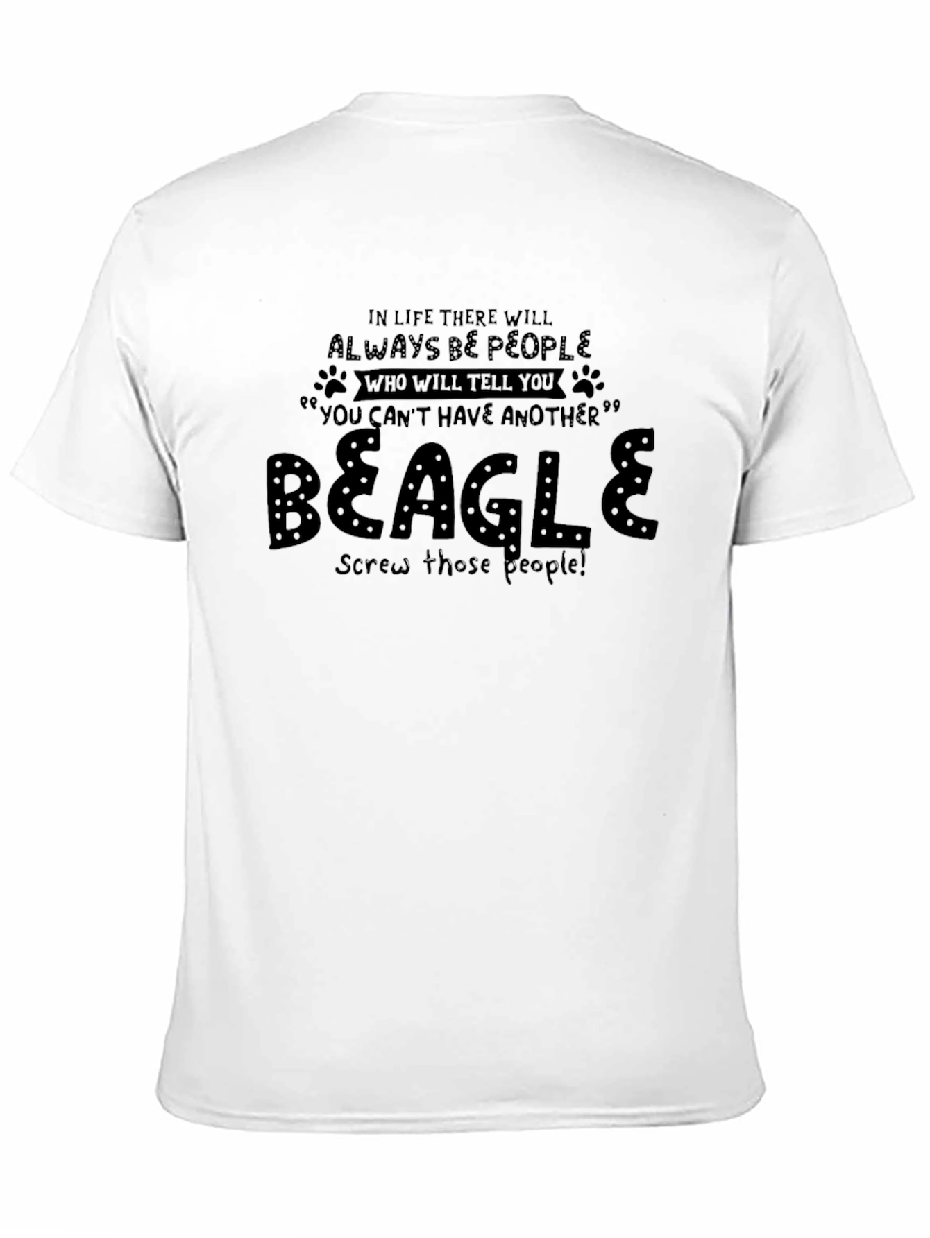 Beagle Dog Lover T-Shirt - Screw Those People!
