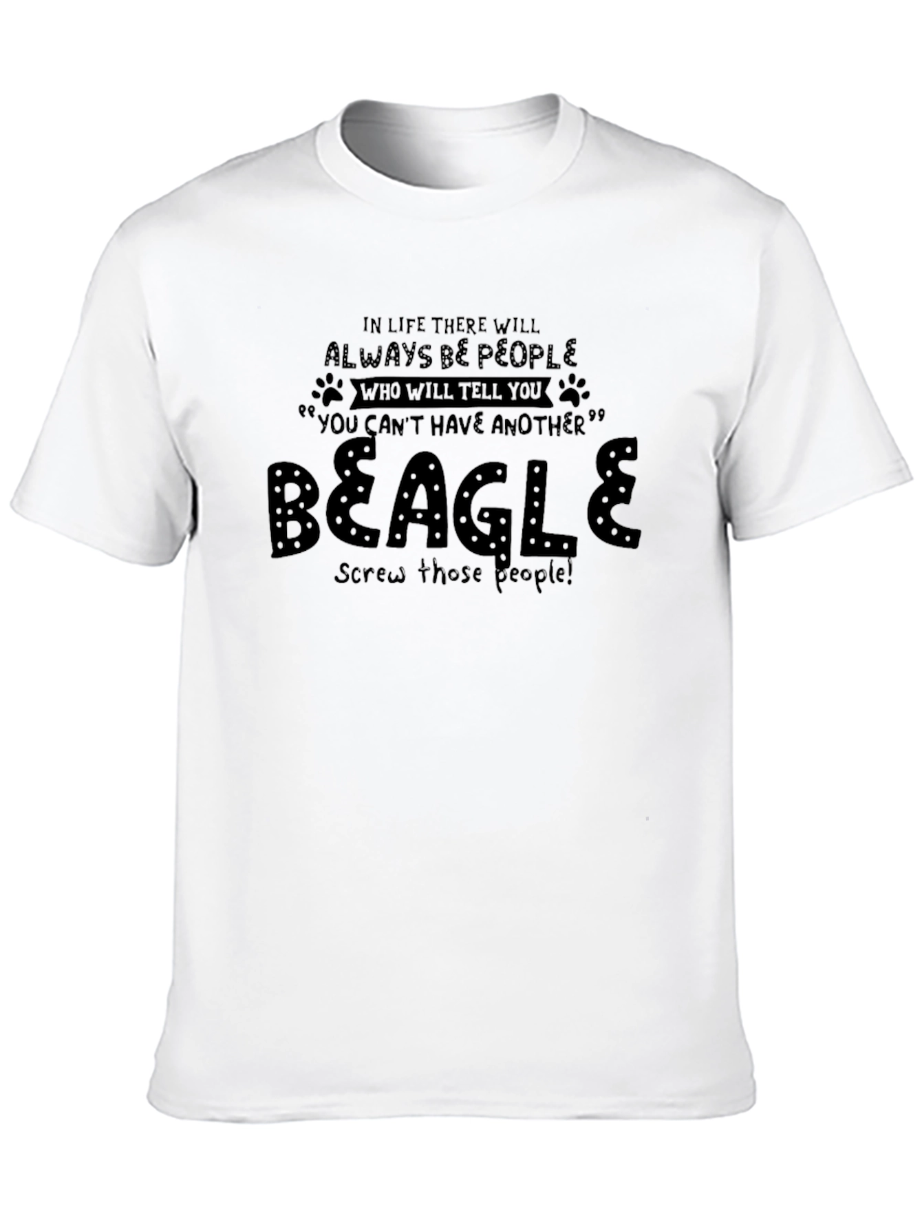 Beagle Dog Lover T-Shirt - Screw Those People!