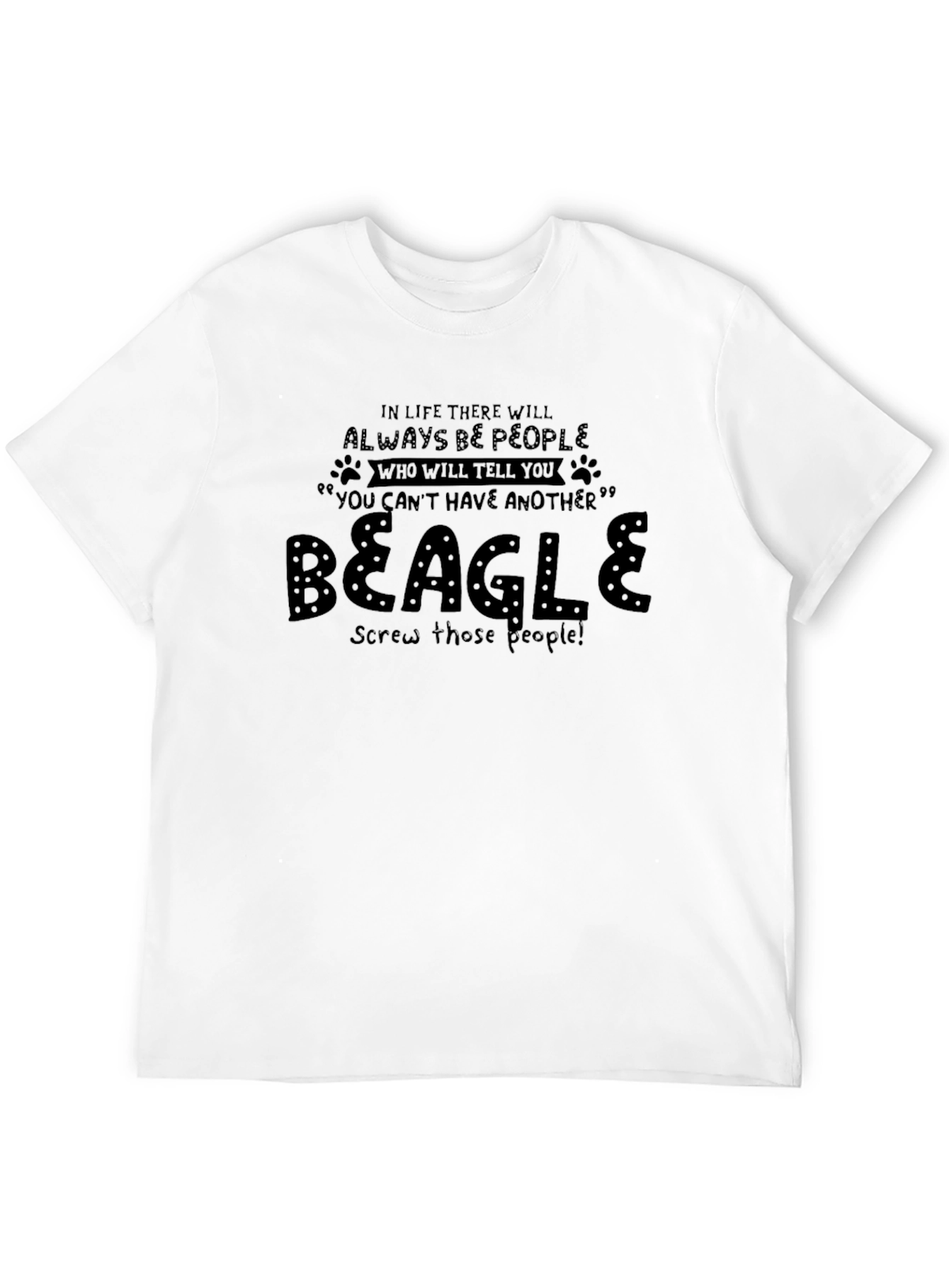Beagle Dog Lover T-Shirt - Screw Those People!