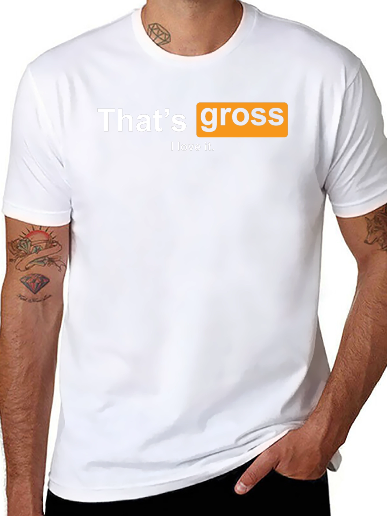 Thats Gross I love it T-Shirt