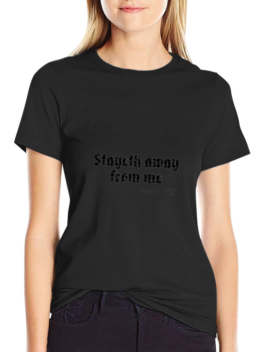 Stayeth Away T-Shirt - Mood 24/7 - Soft Black Cotton
