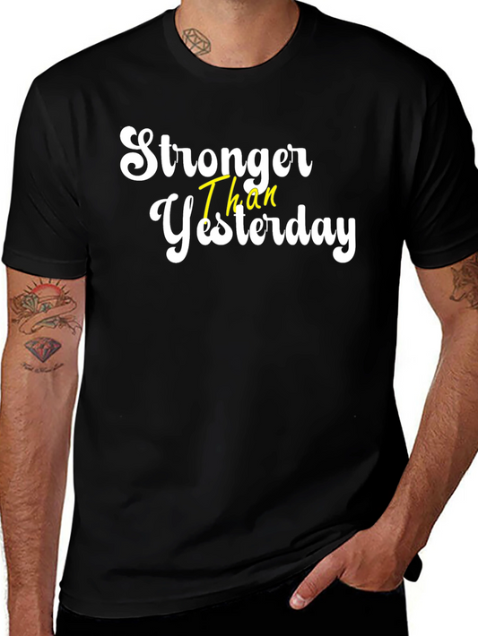 Stronger Than Yesterday Graphic Tee - Motivational Shirt