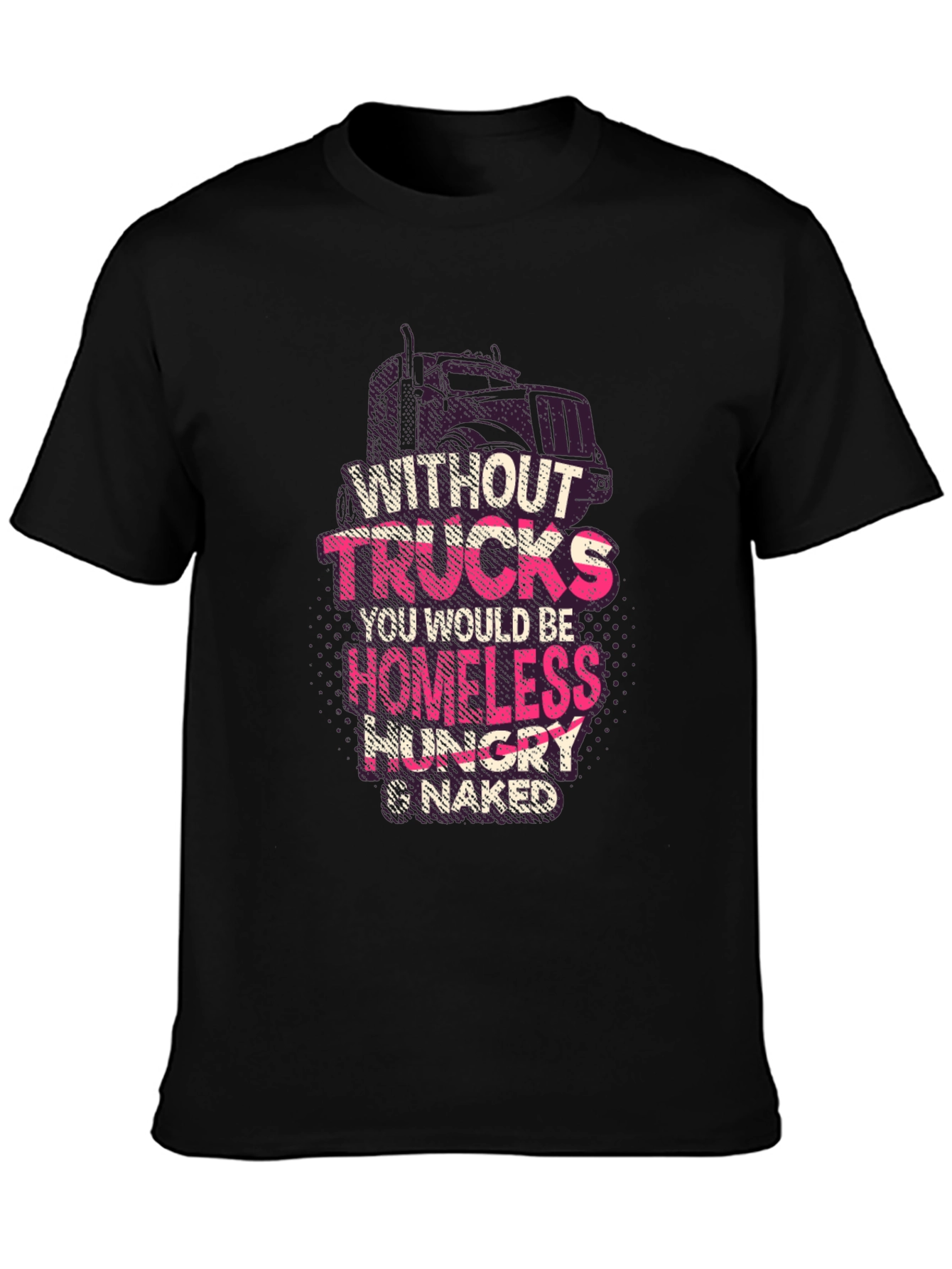 Without Trucks T-Shirt - Homeless Hungry & Naked