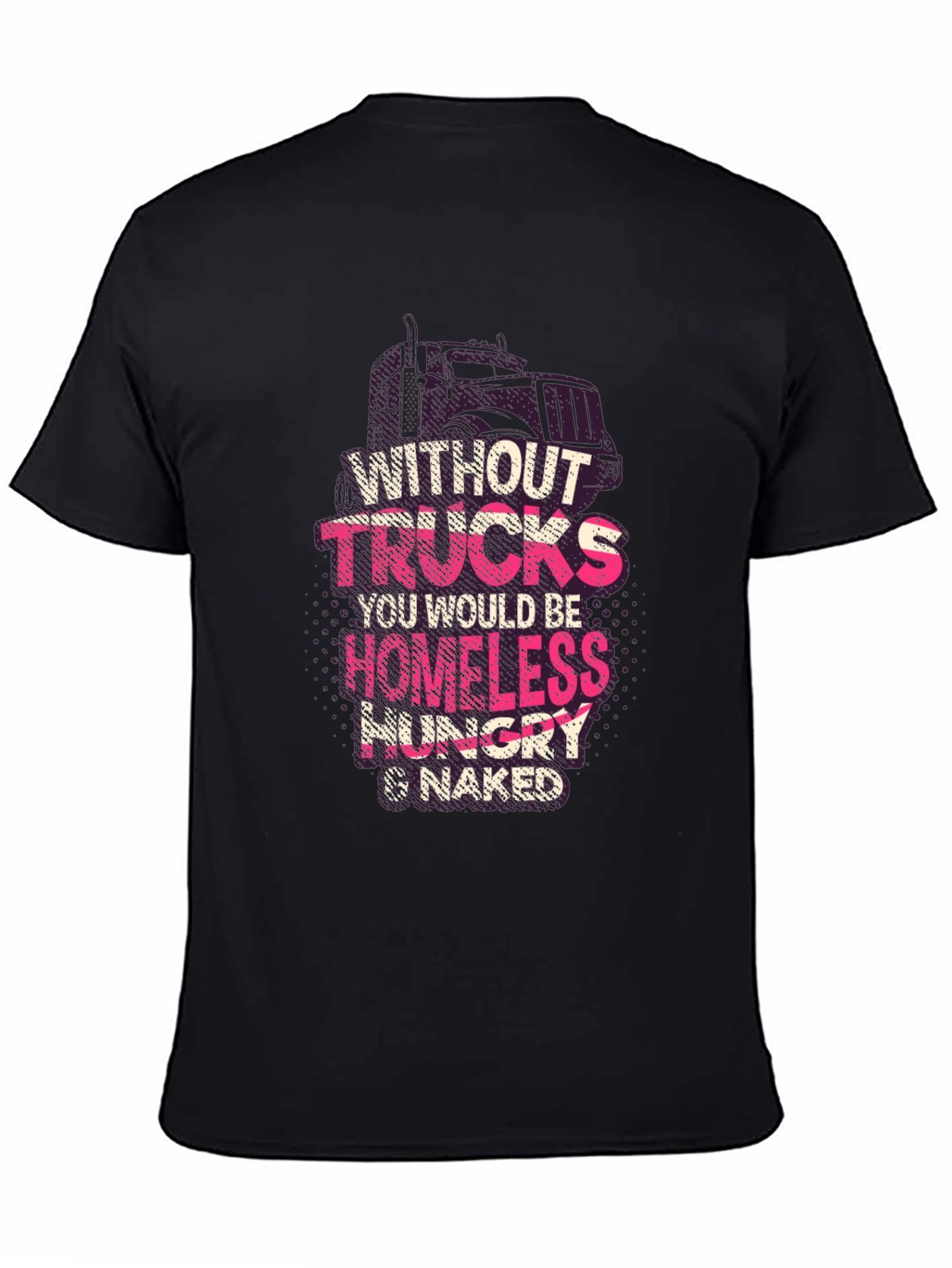 Without Trucks T-Shirt - Homeless Hungry & Naked