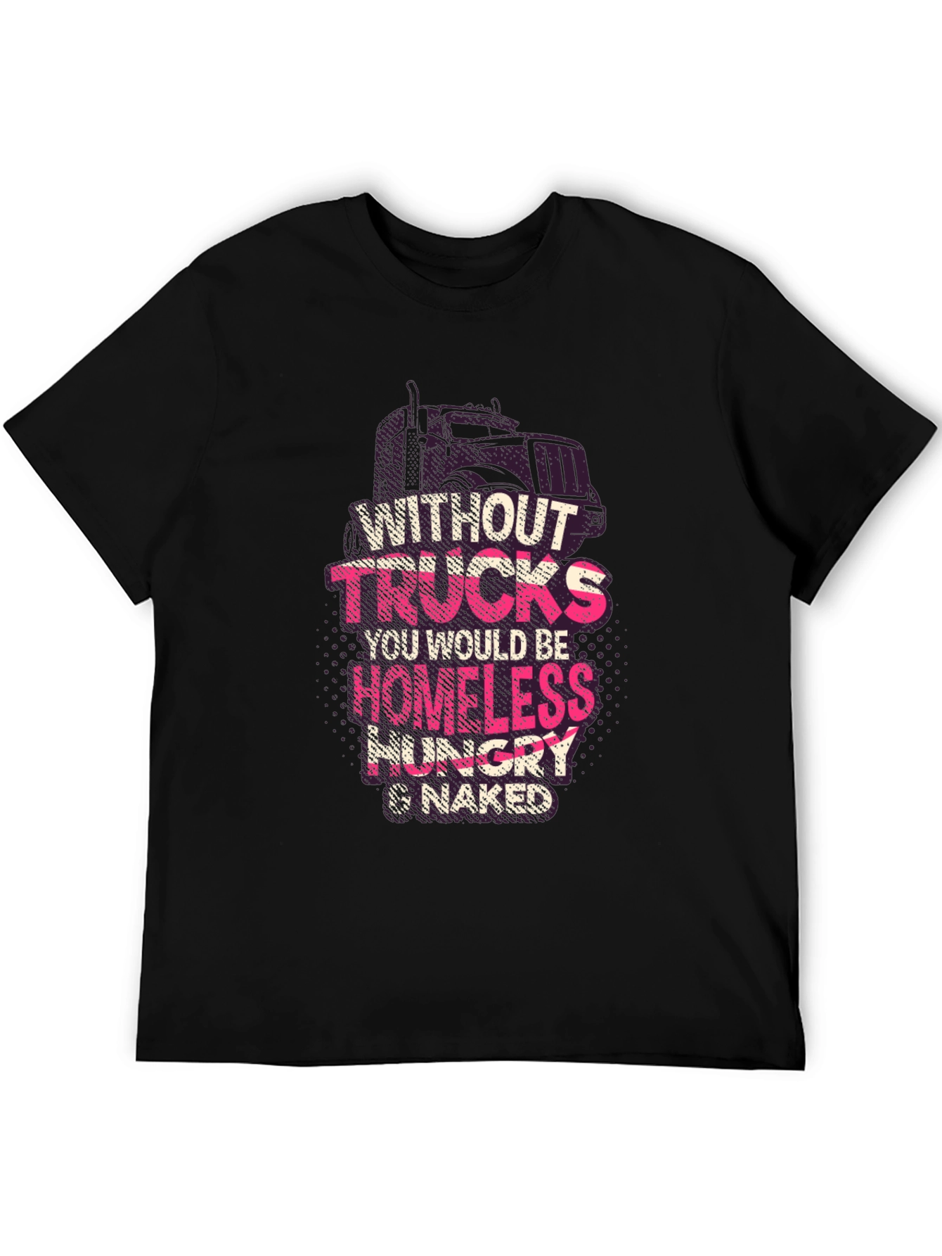 Without Trucks T-Shirt - Homeless Hungry & Naked