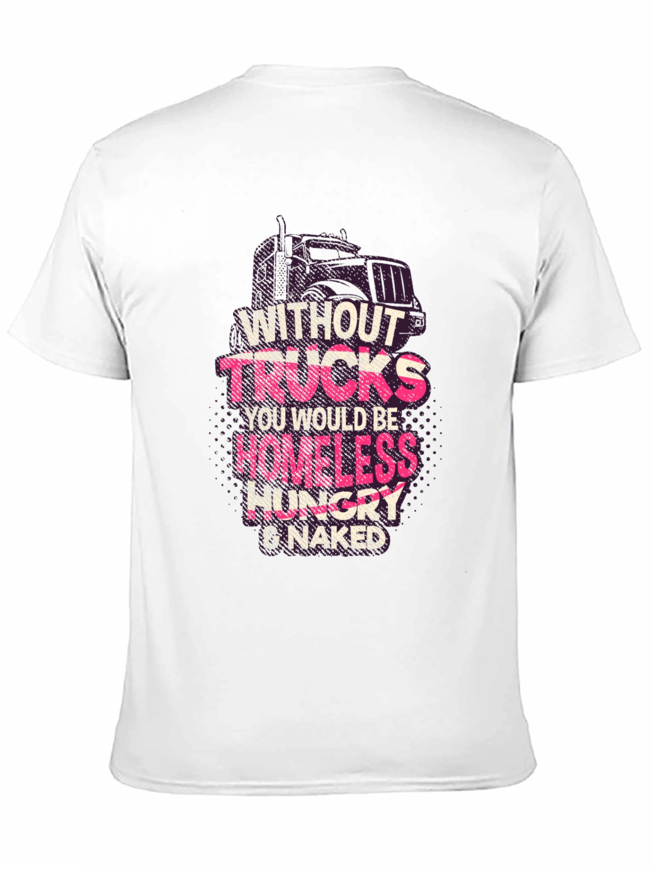 Without Trucks T-Shirt - Homeless Hungry & Naked