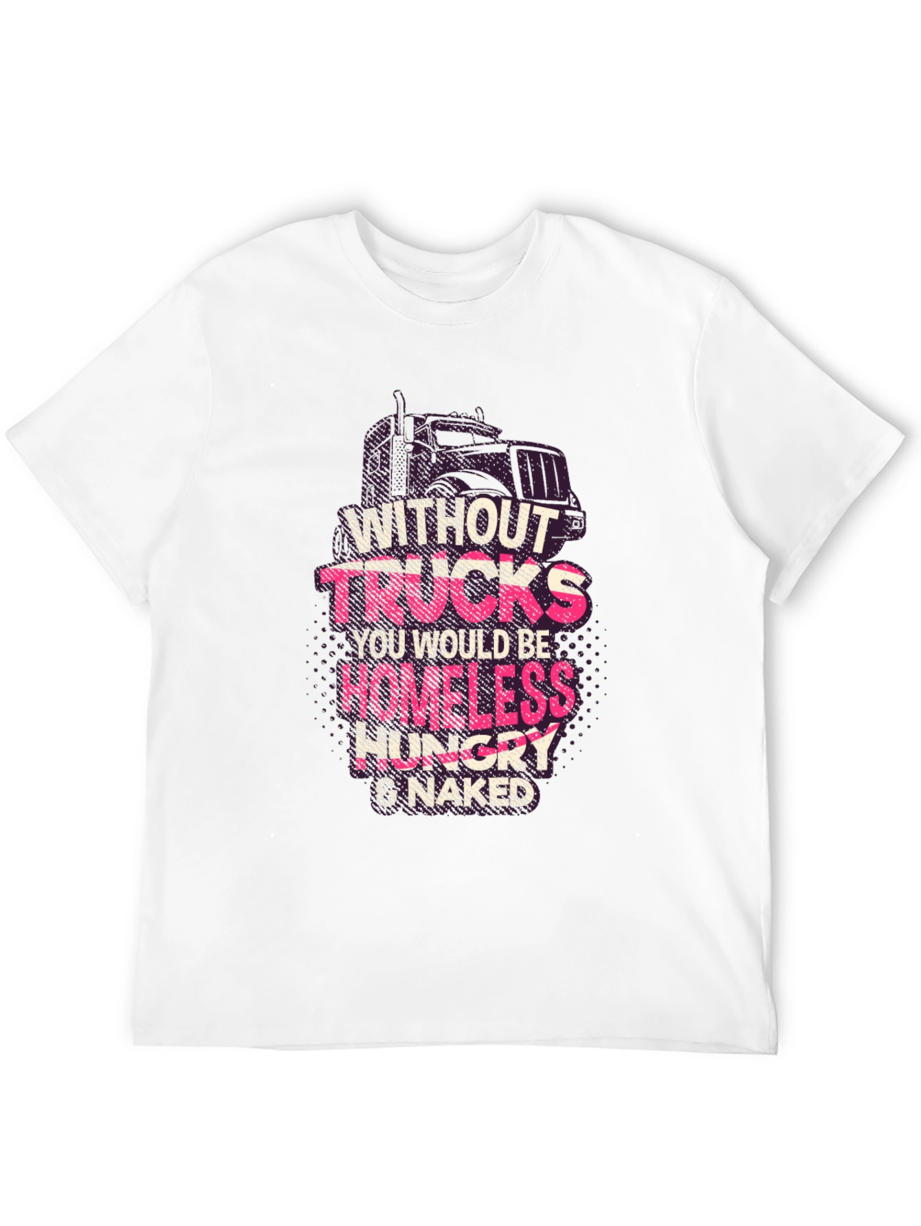 Without Trucks T-Shirt - Homeless Hungry & Naked