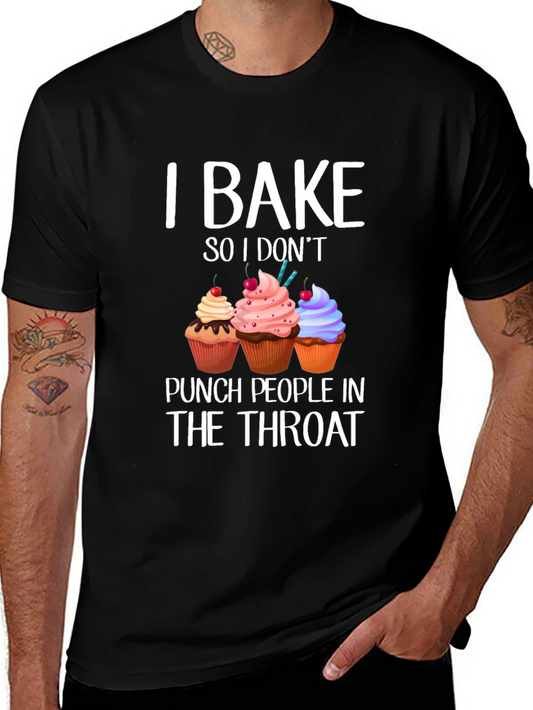Baking Humor T-Shirt - I Bake So I Dont Punch...