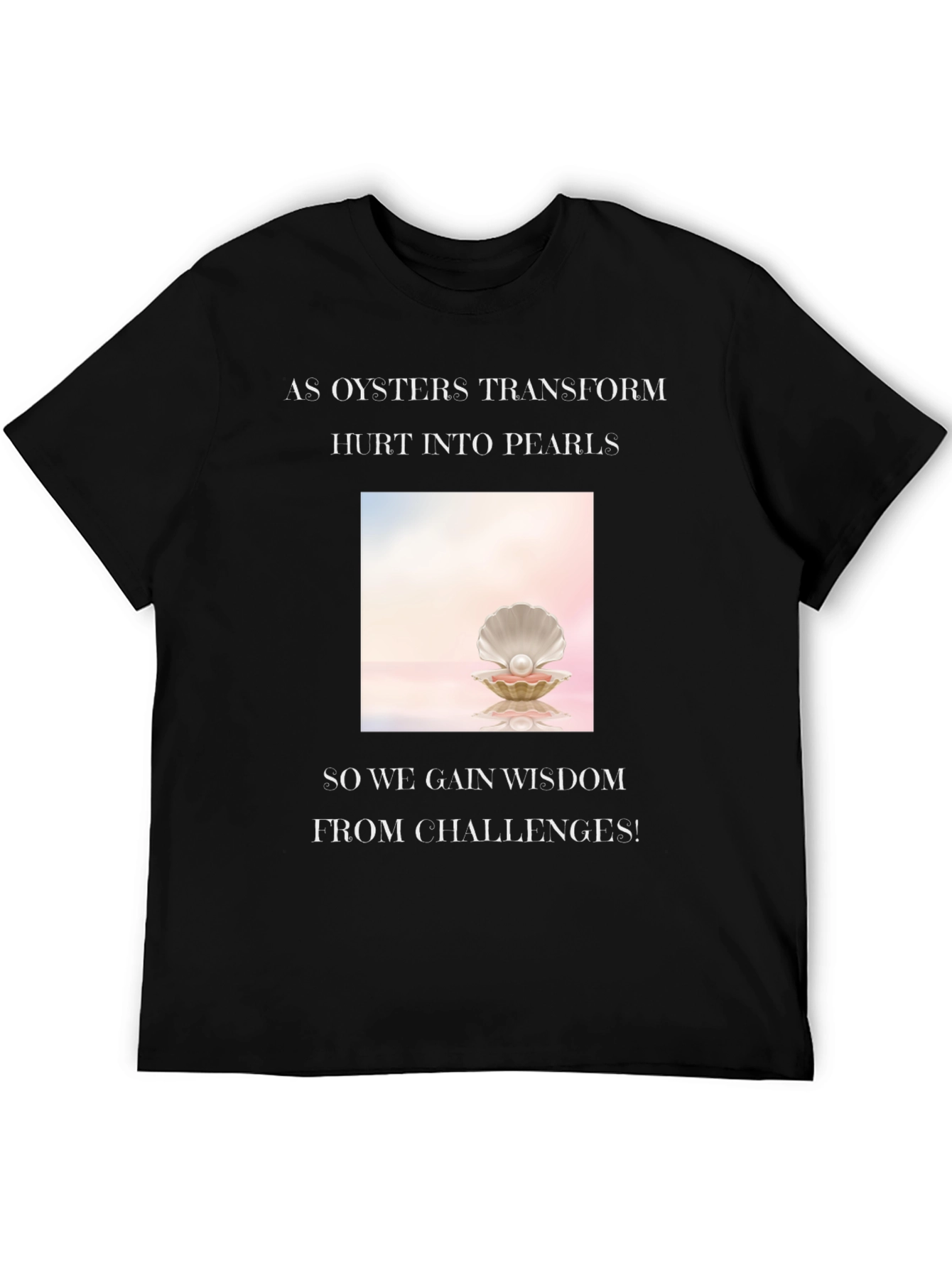 Wisdom Pearl T-Shirt - Inspirational Oyster Design