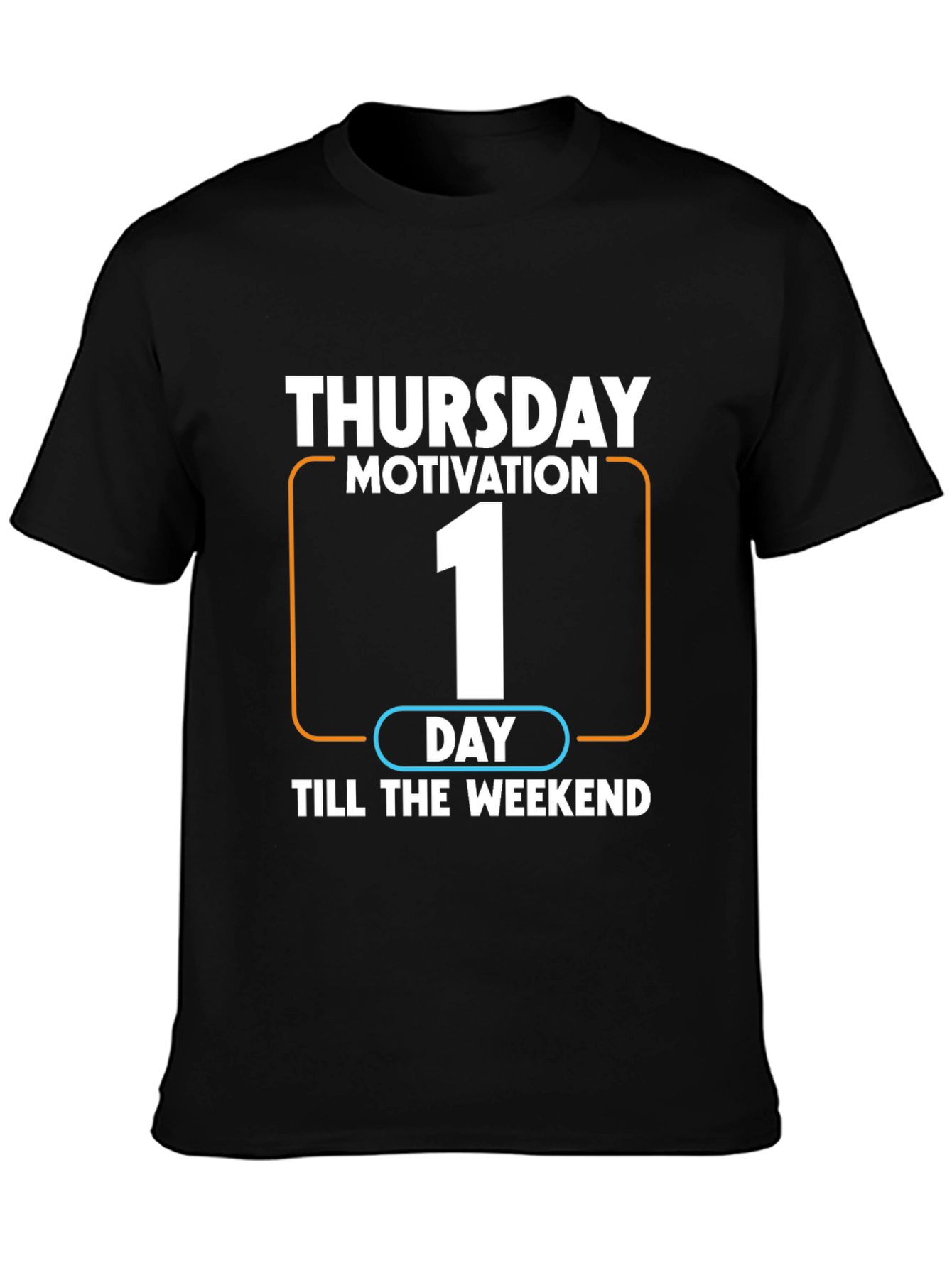Thursday Motivation T-Shirt - One Day Till Weekend