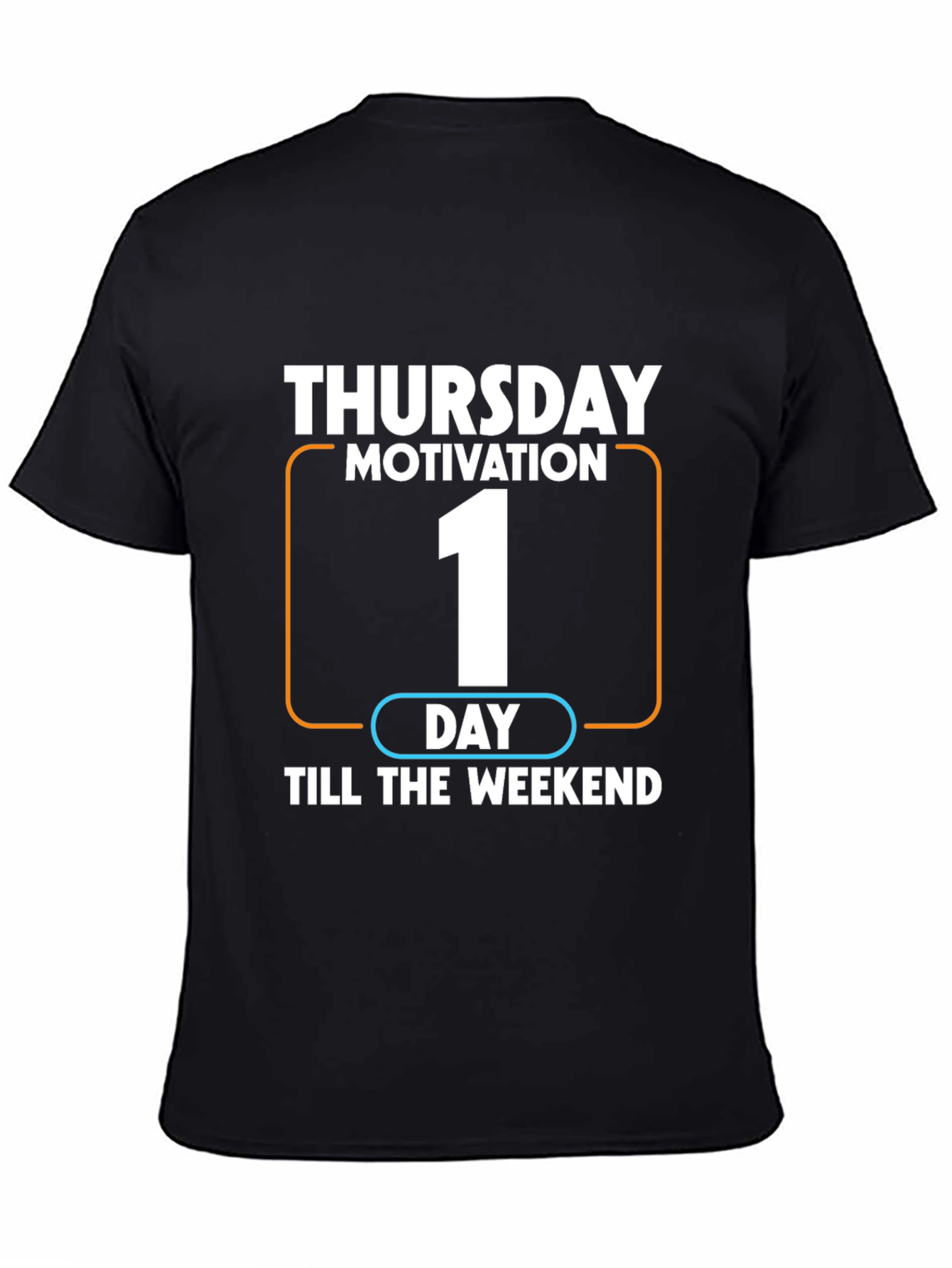 Thursday Motivation T-Shirt - One Day Till Weekend