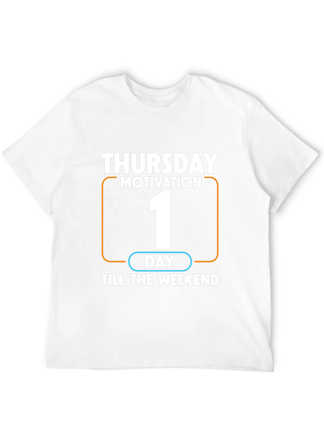 Thursday Motivation T-Shirt - One Day Till Weekend