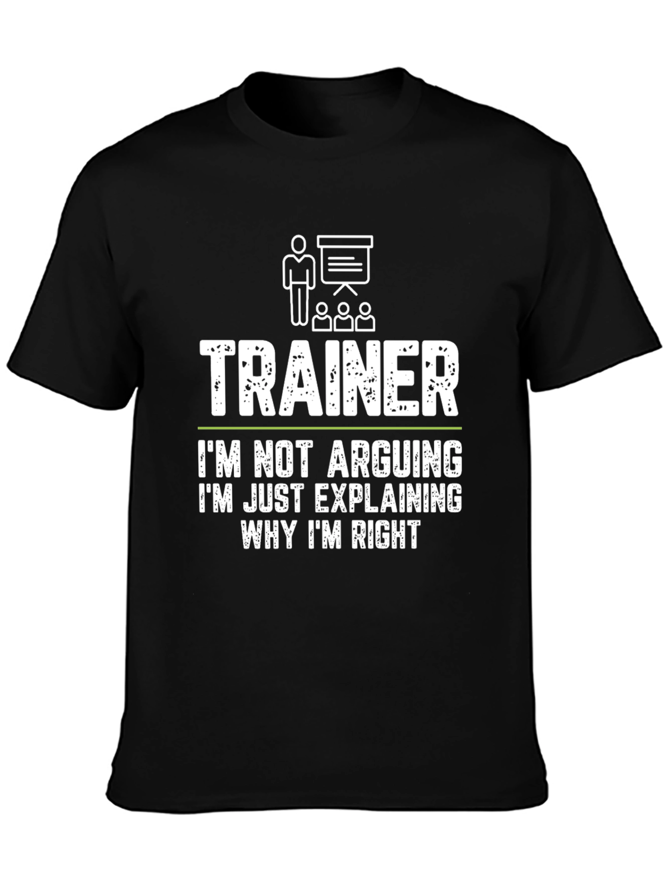 Trainer Funny T-Shirt - Im Not Arguing