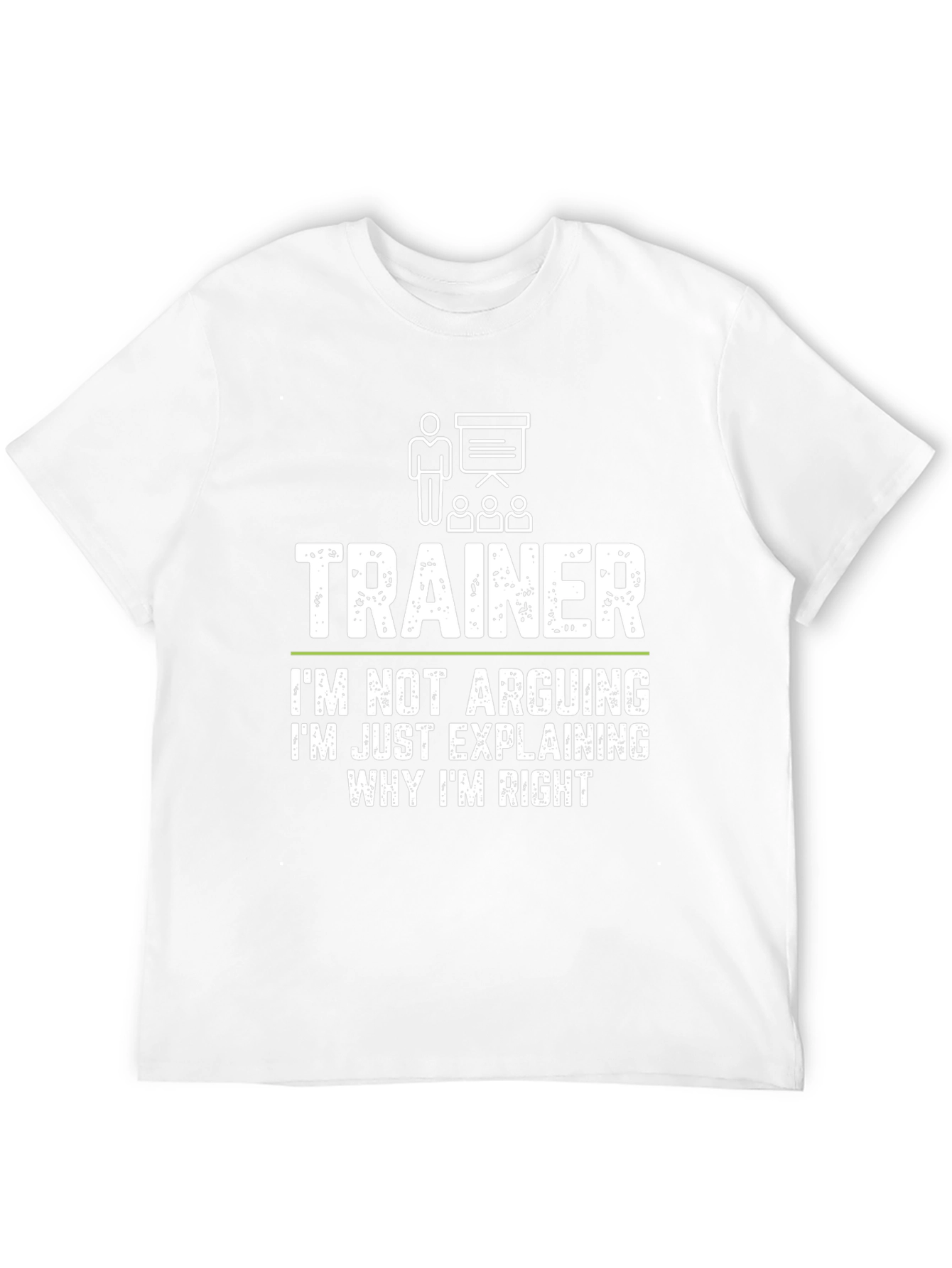 Trainer Funny T-Shirt - Im Not Arguing