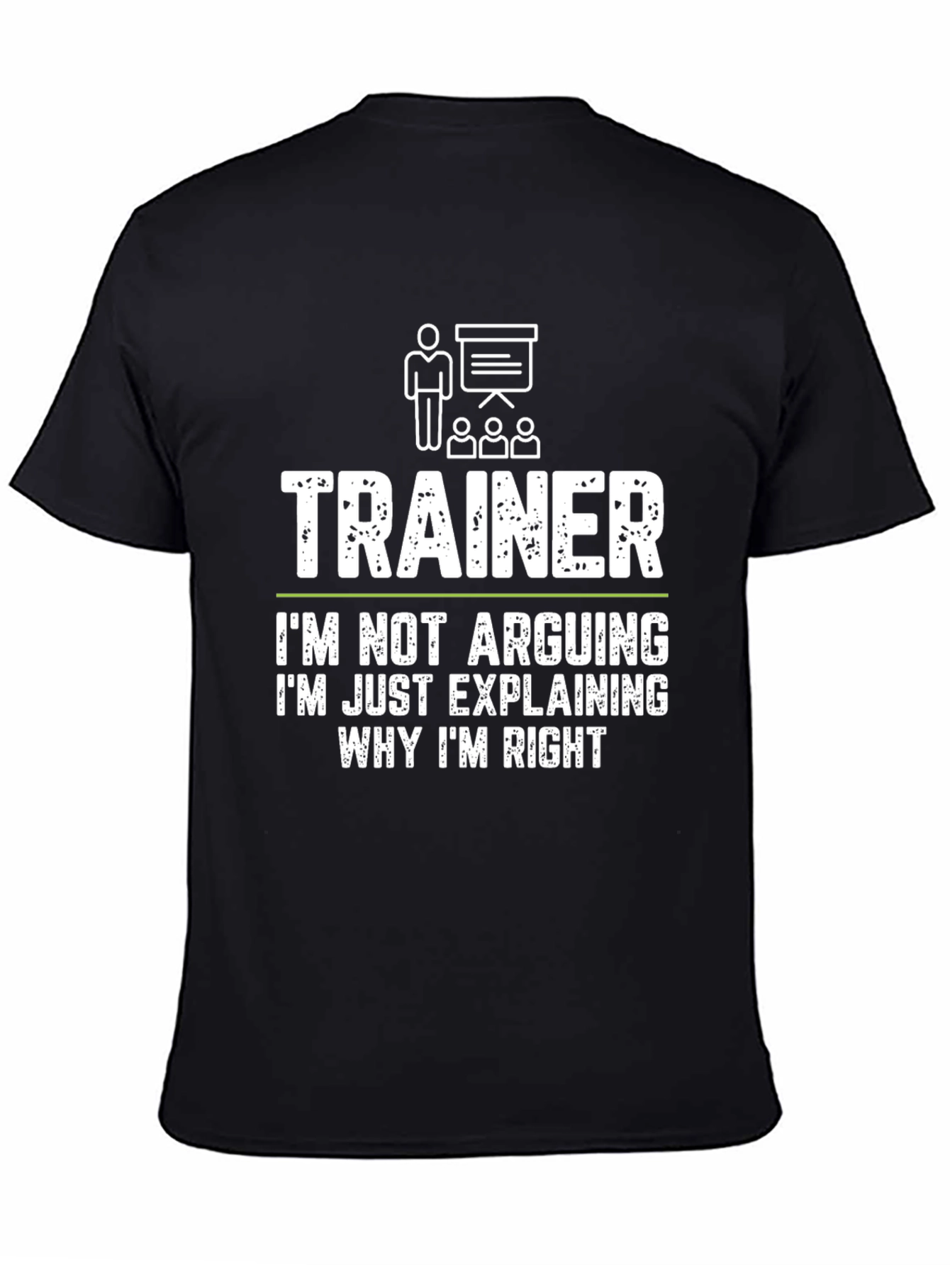 Trainer Funny T-Shirt - Im Not Arguing
