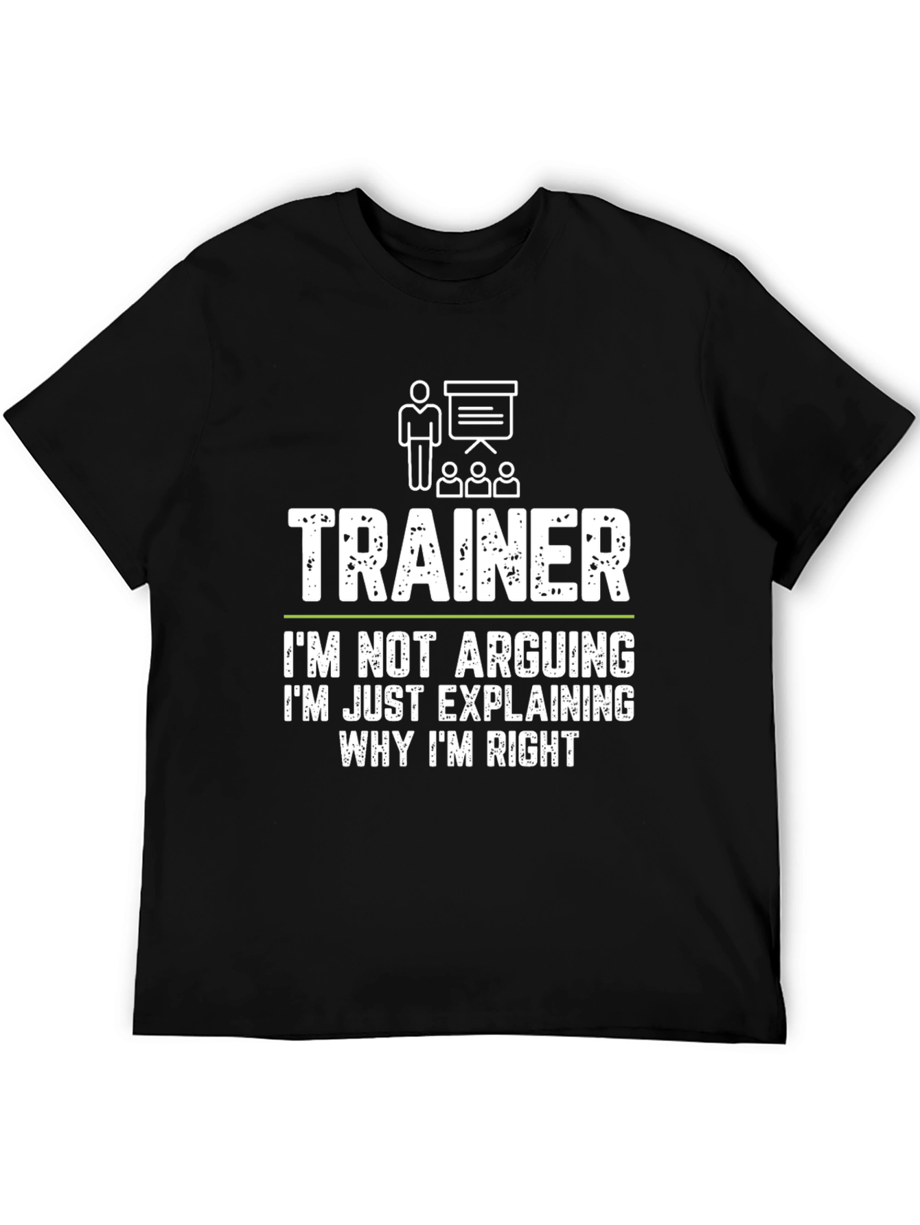 Trainer Funny T-Shirt - Im Not Arguing