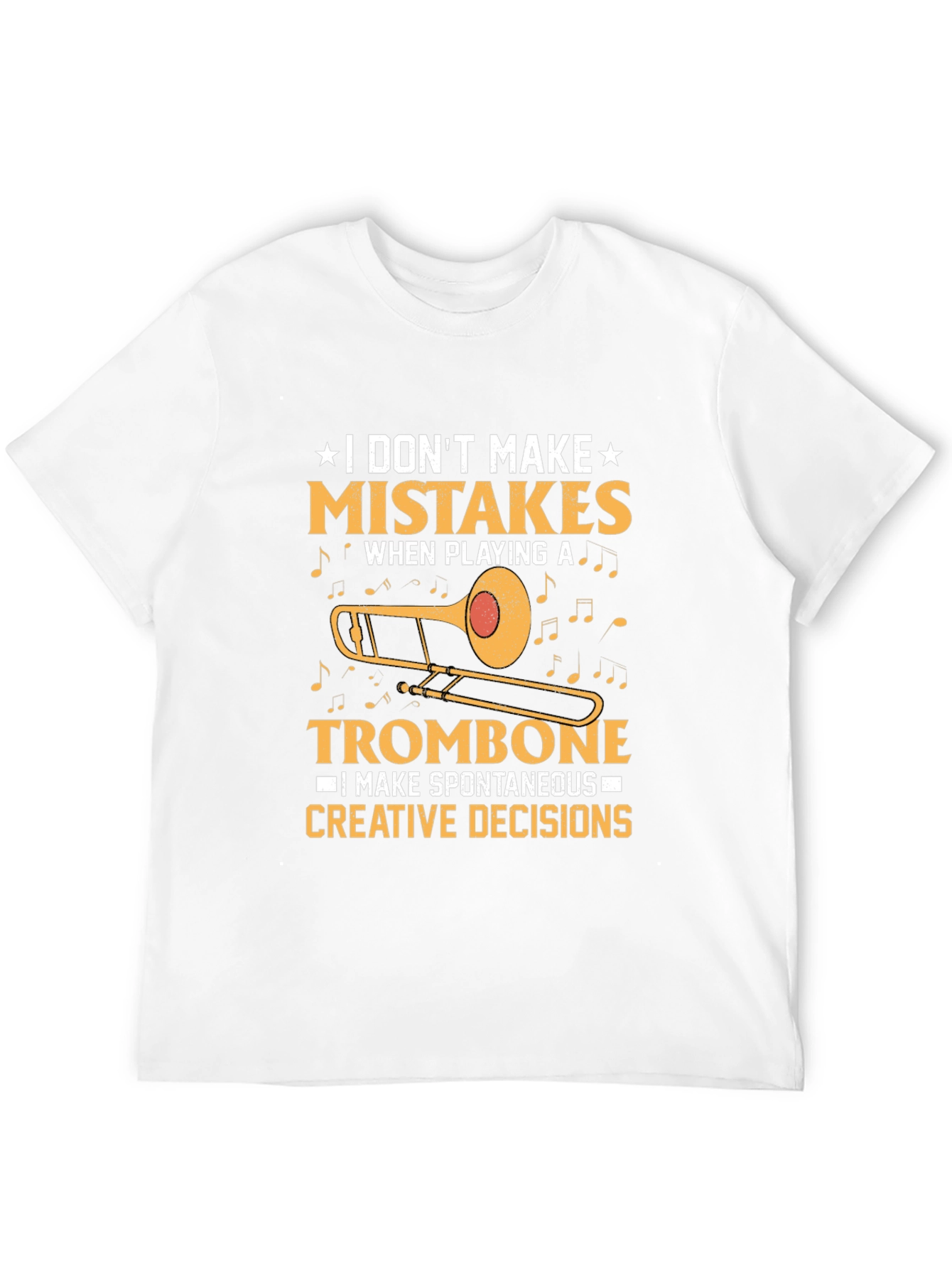 Trombone Player T-Shirt - I Dont Make Mistakes
