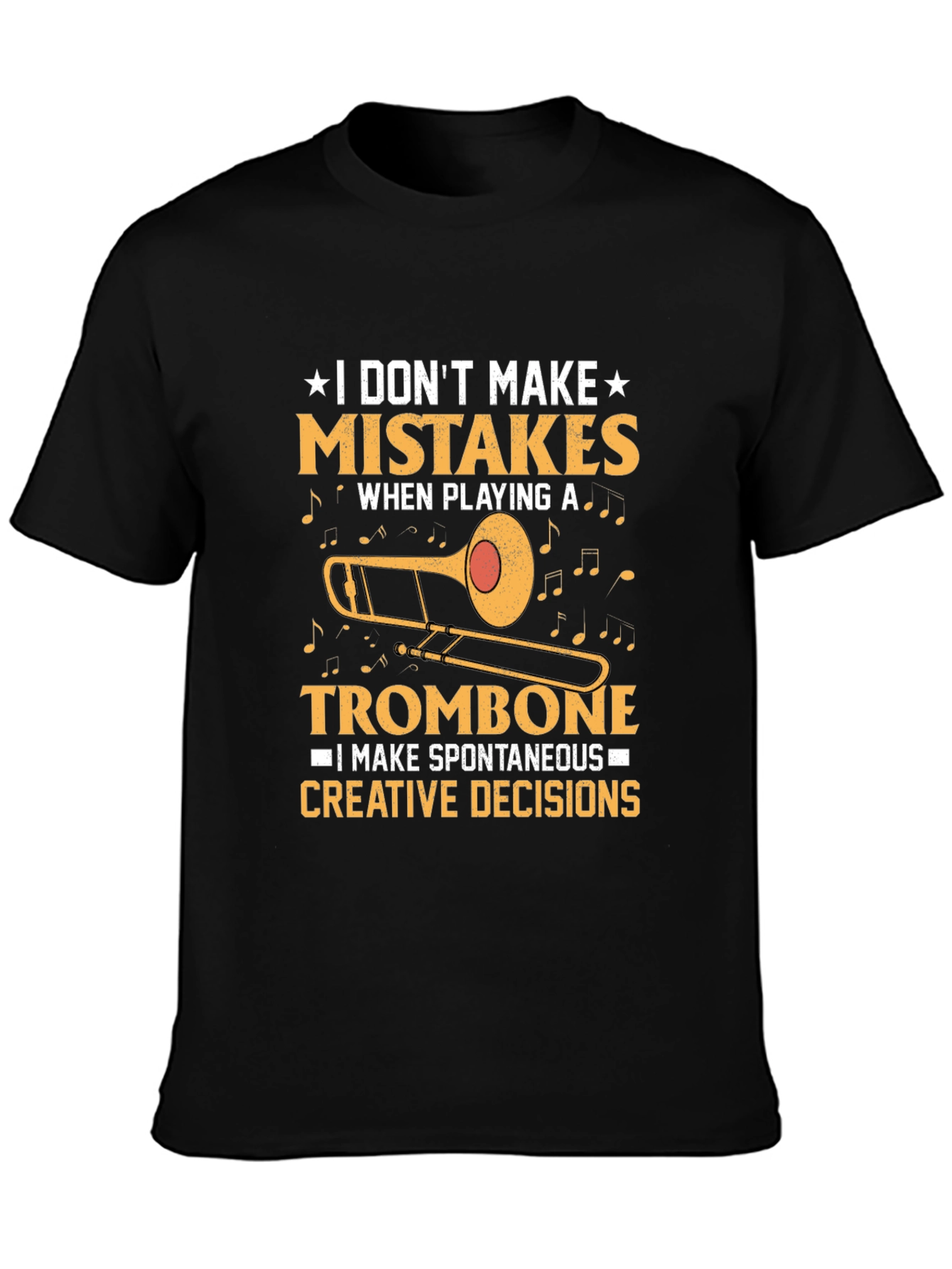 Trombone Player T-Shirt - I Dont Make Mistakes
