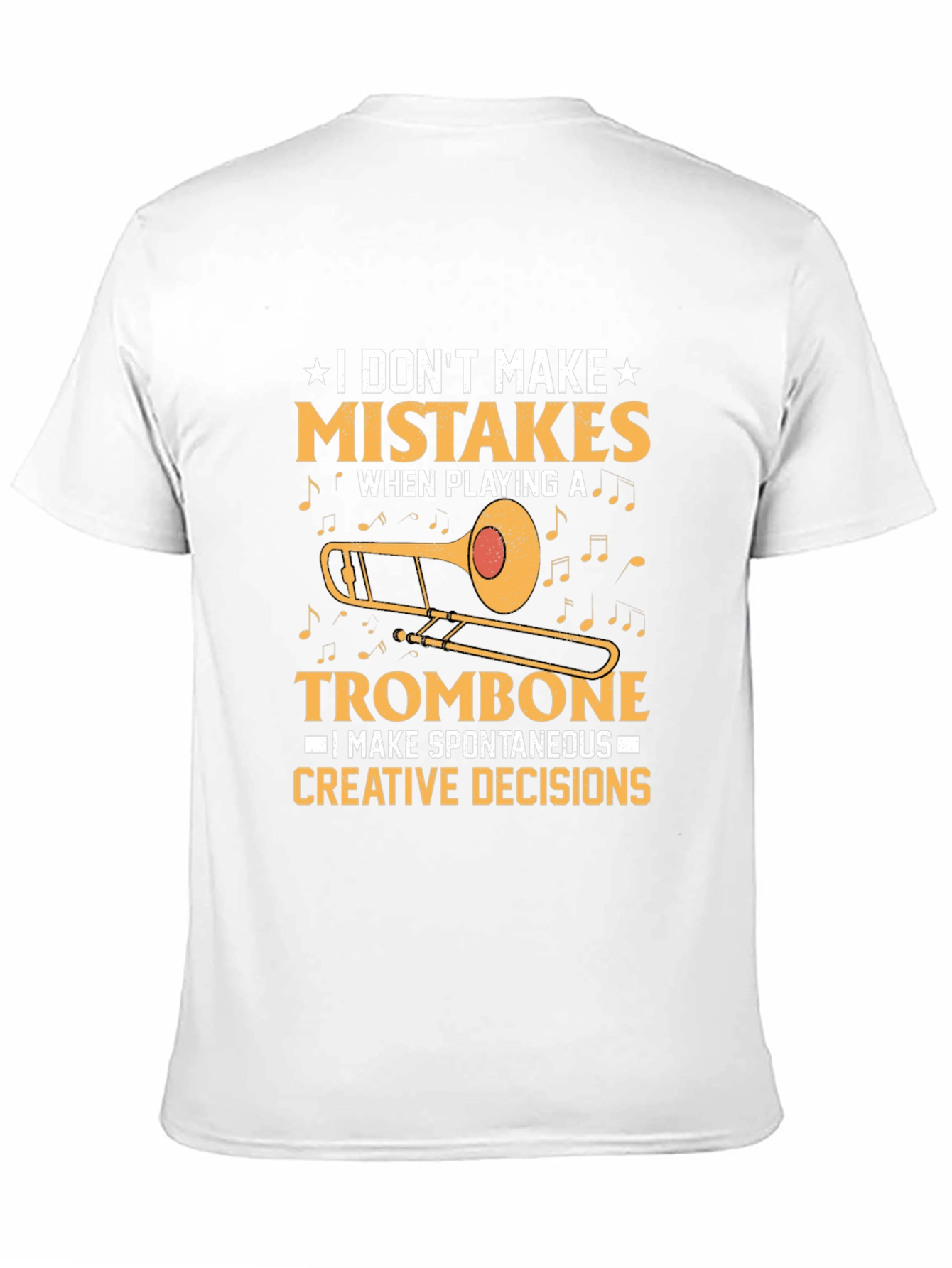 Trombone Player T-Shirt - I Dont Make Mistakes