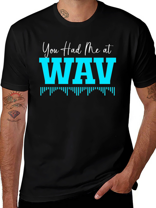 You Had Me At WAV Black T-Shirt