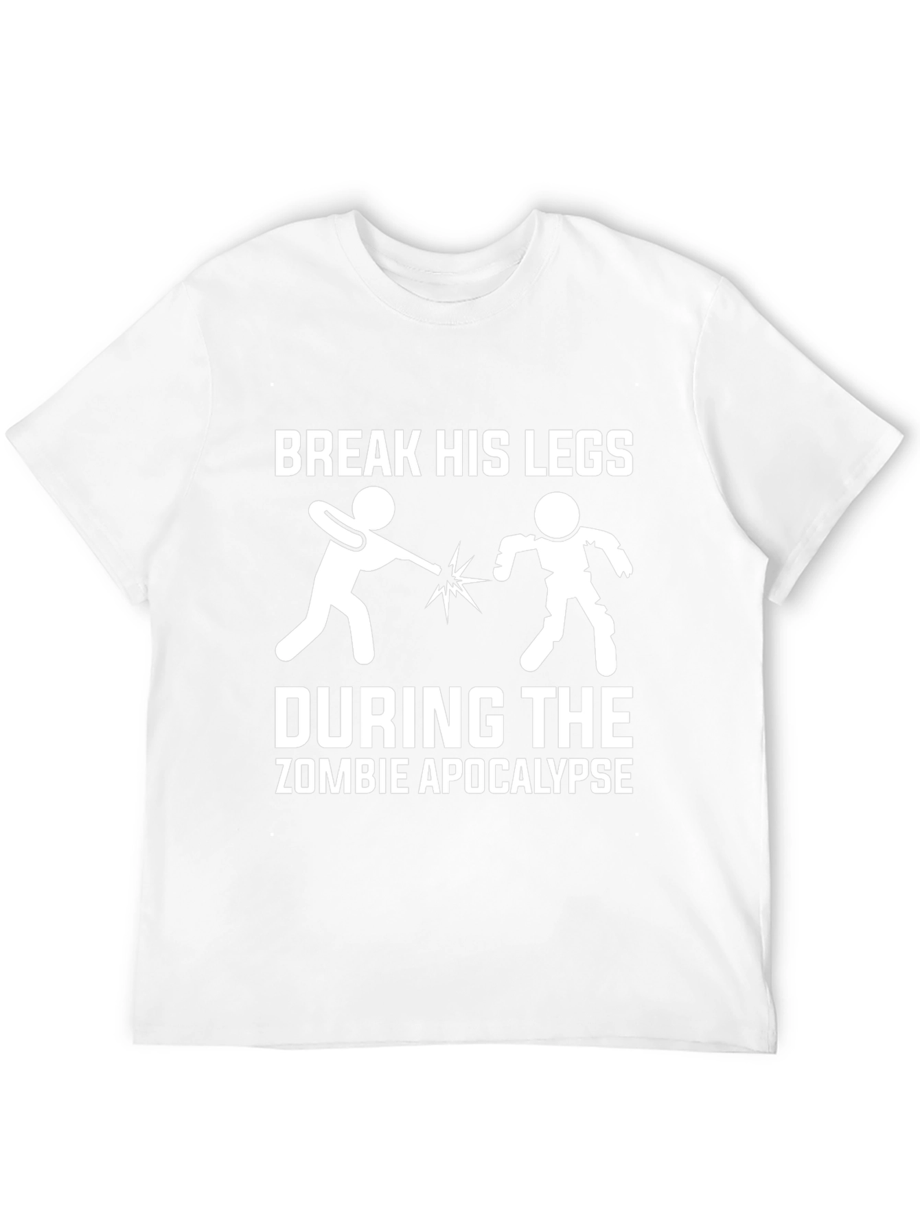 Break His Legs Zombie Apocalypse T-Shirt