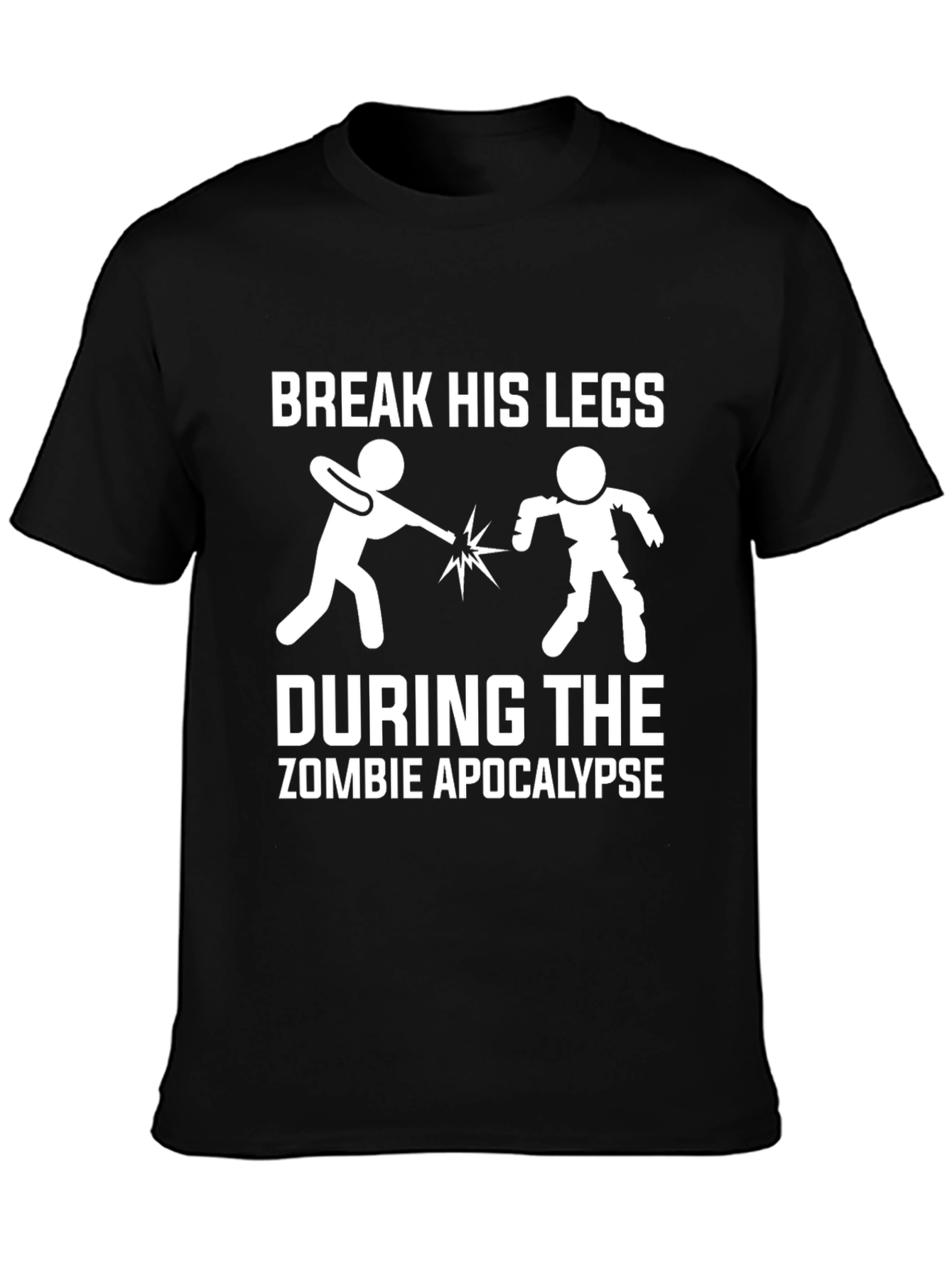 Break His Legs Zombie Apocalypse T-Shirt
