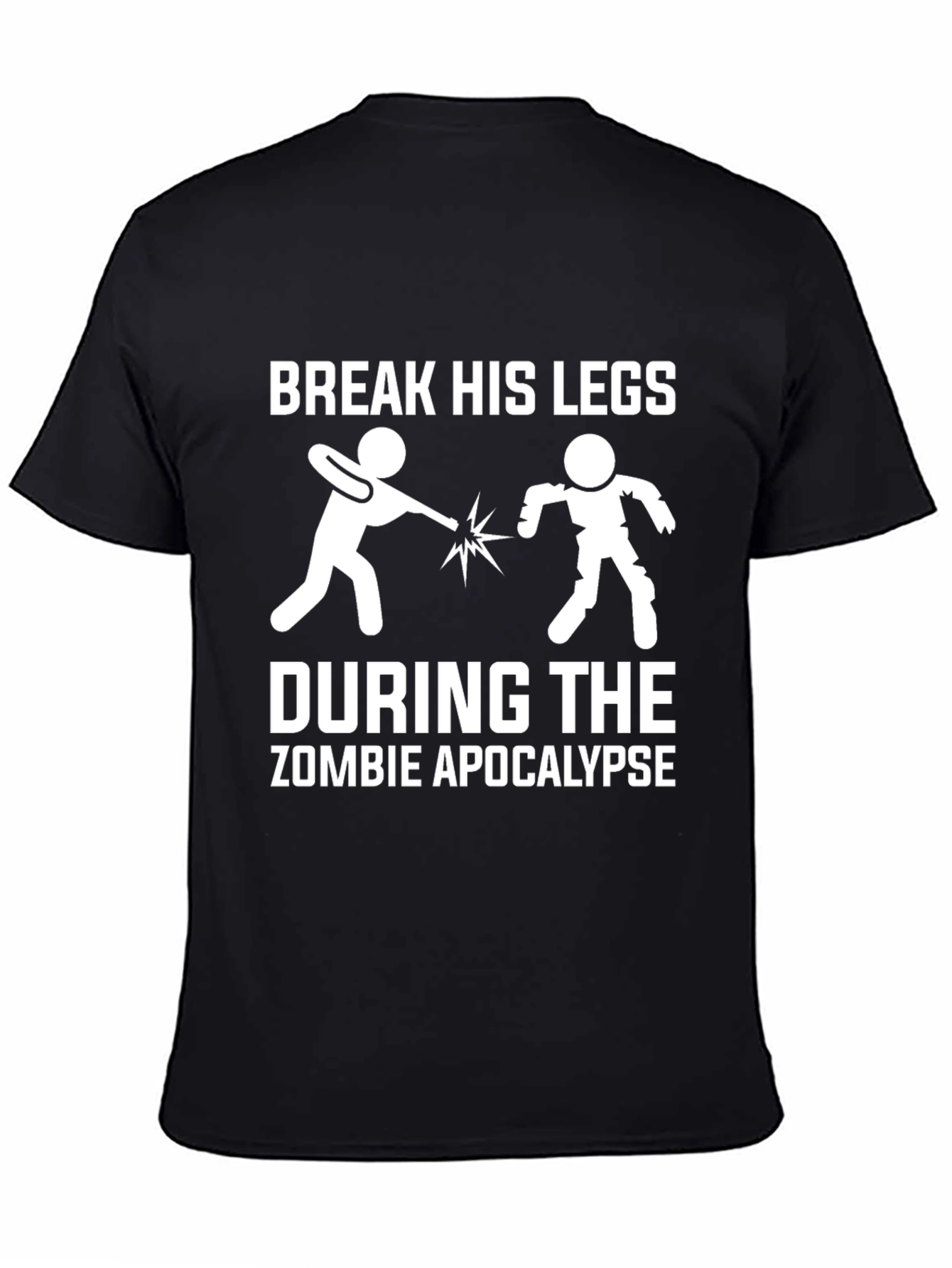 Break His Legs Zombie Apocalypse T-Shirt