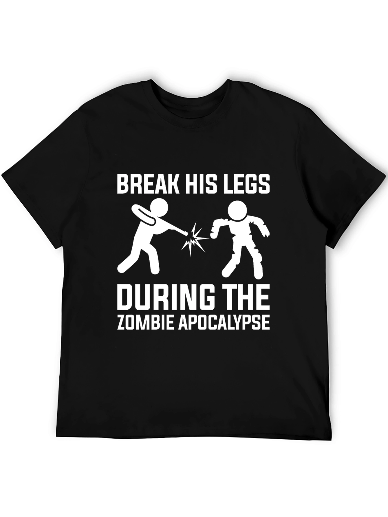 Break His Legs Zombie Apocalypse T-Shirt