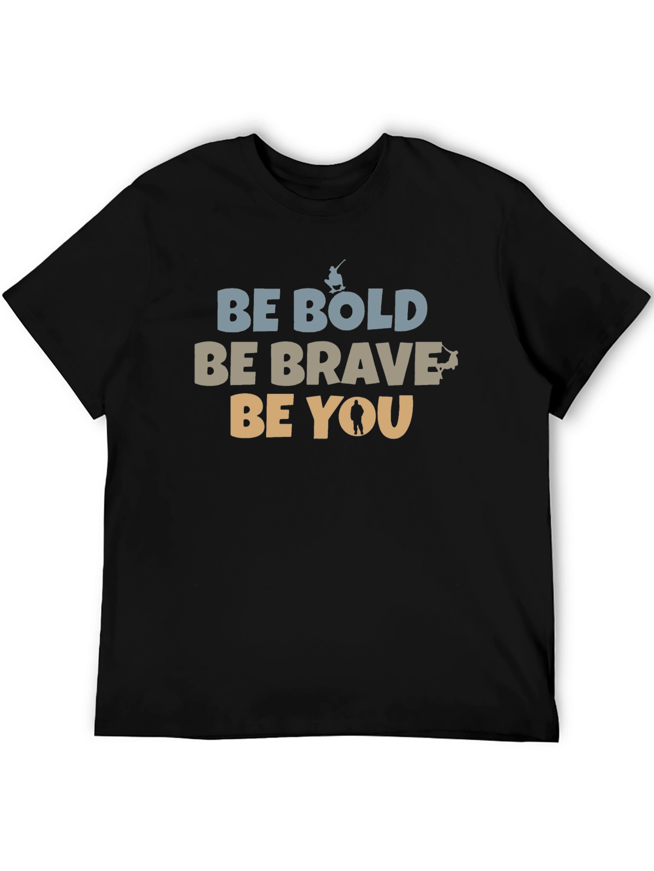 Be Bold Be Brave Be You Graphic T-Shirt
