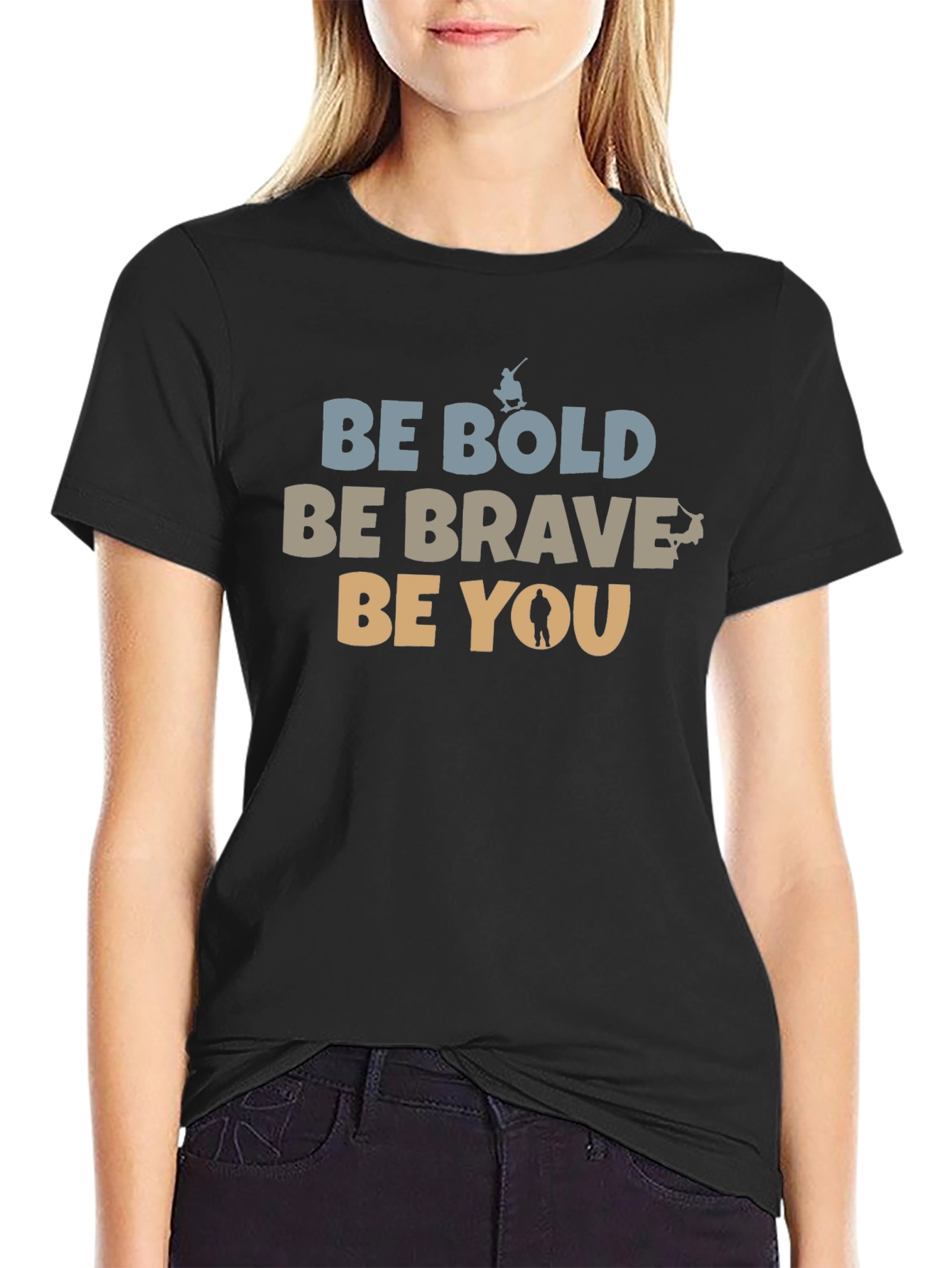 Be Bold Be Brave Be You Graphic T-Shirt