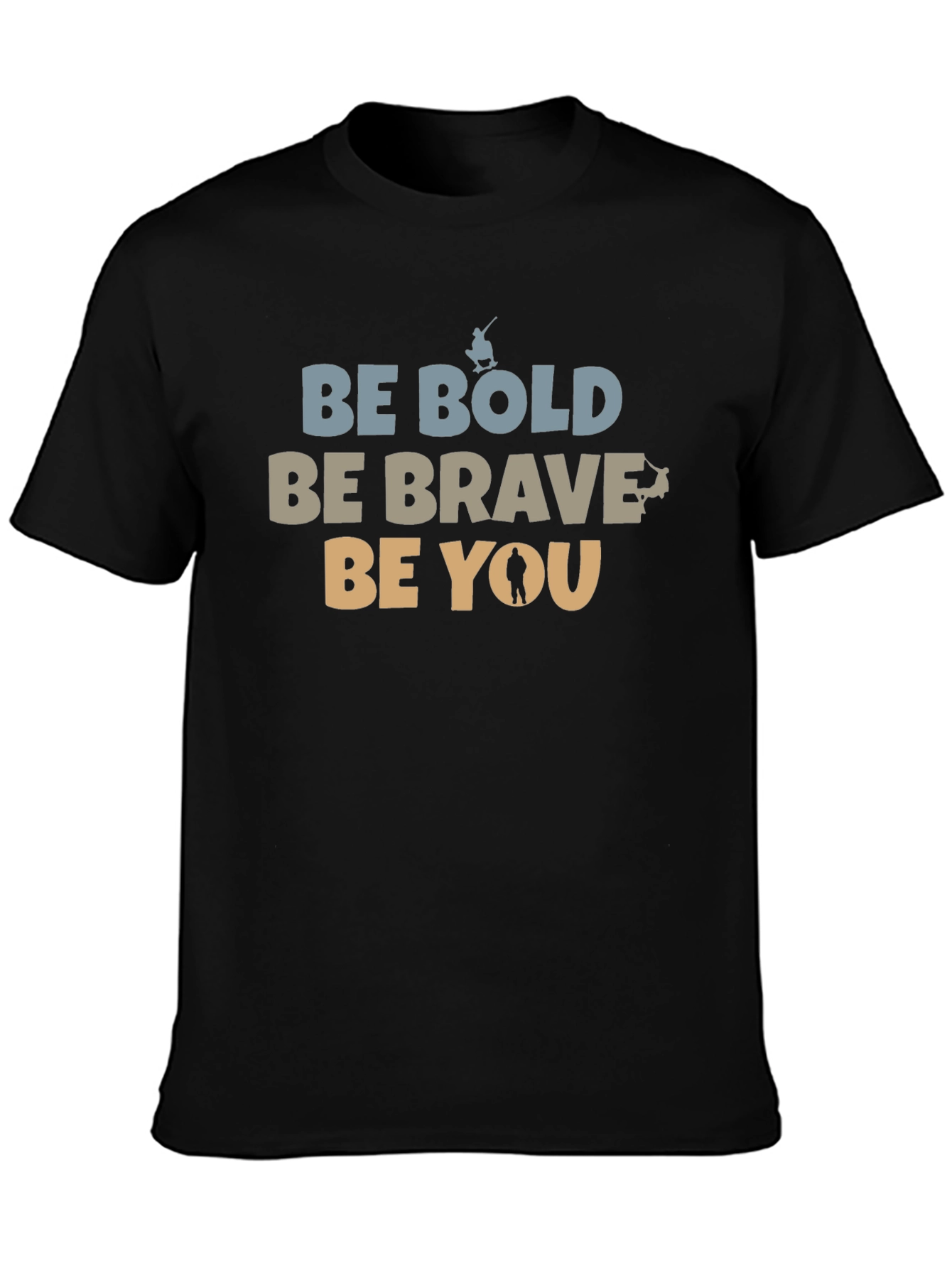 Be Bold Be Brave Be You Graphic T-Shirt