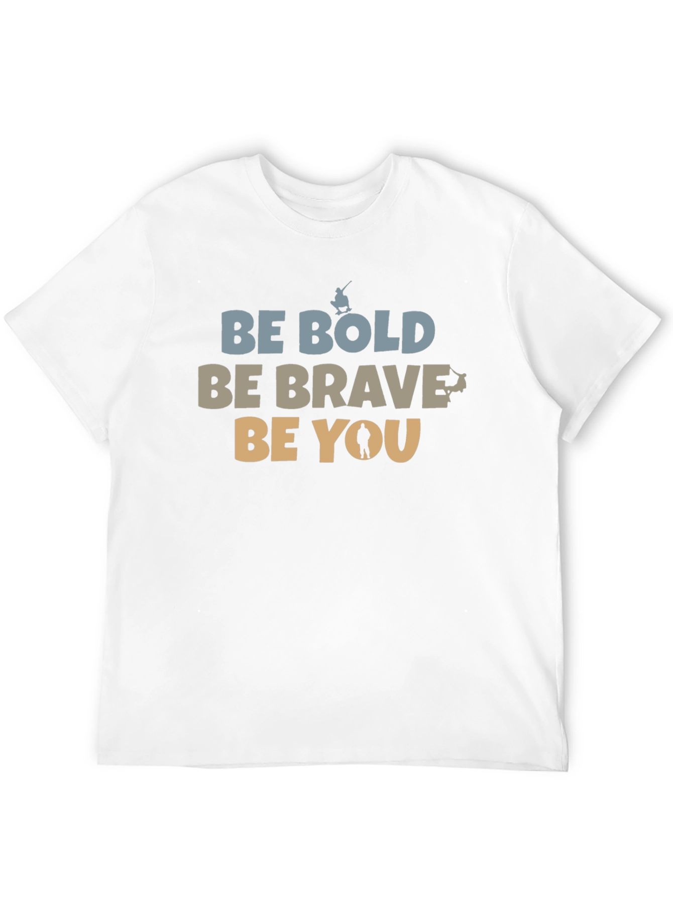 Be Bold Be Brave Be You Graphic T-Shirt