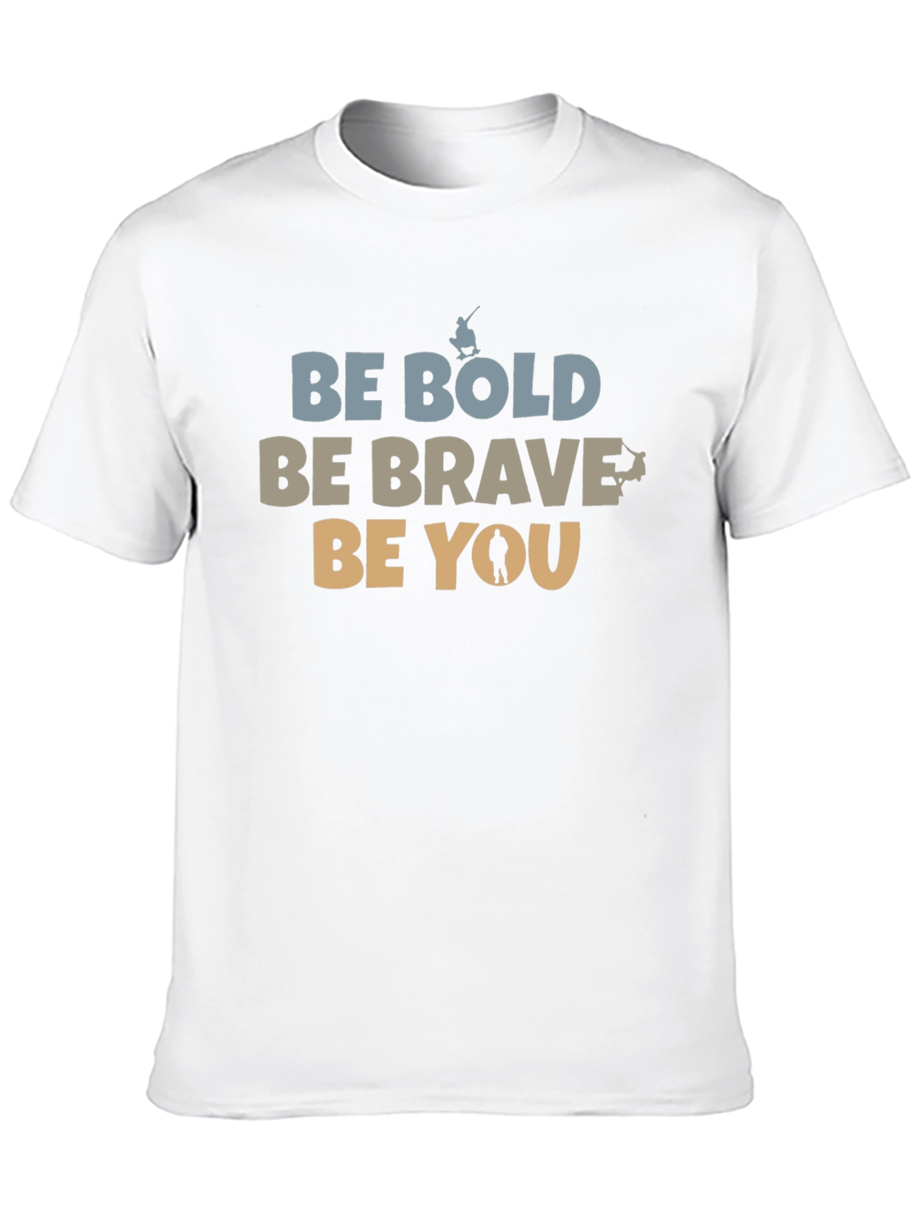 Be Bold Be Brave Be You Graphic T-Shirt