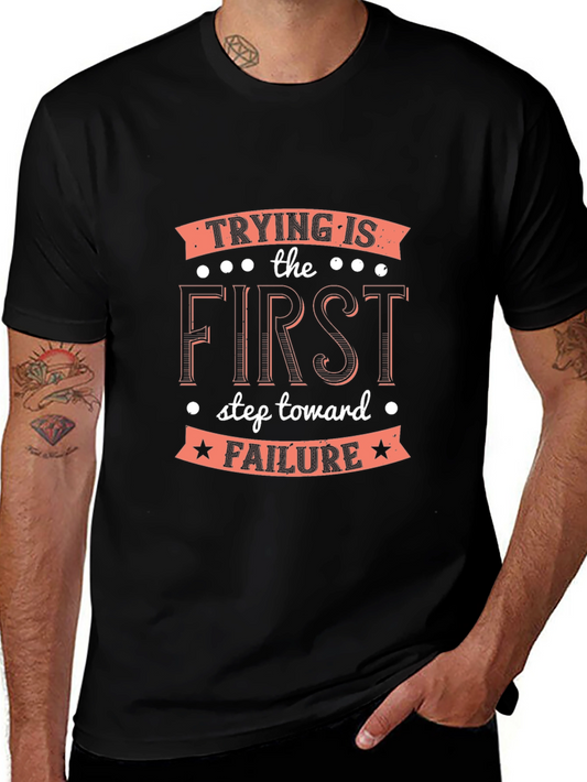 Trying Is the First Step T-Shirt - Funny Sarcastic Tee