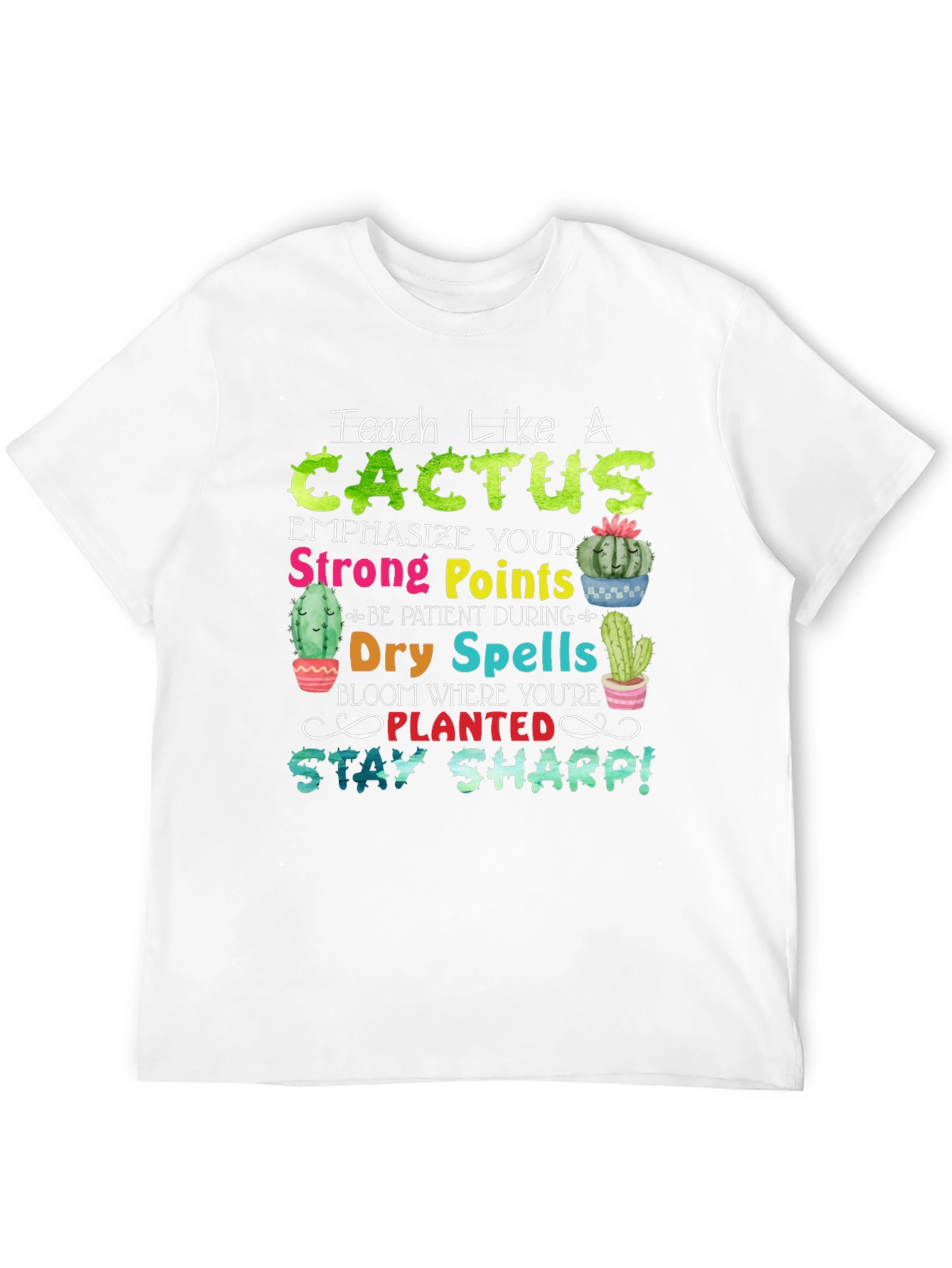 Teach Like a Cactus T-Shirt